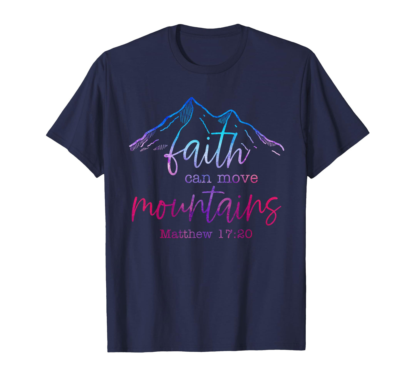 Faith Can Move Mountains Scripture Bible Verse Jesus Faith T-Shirt