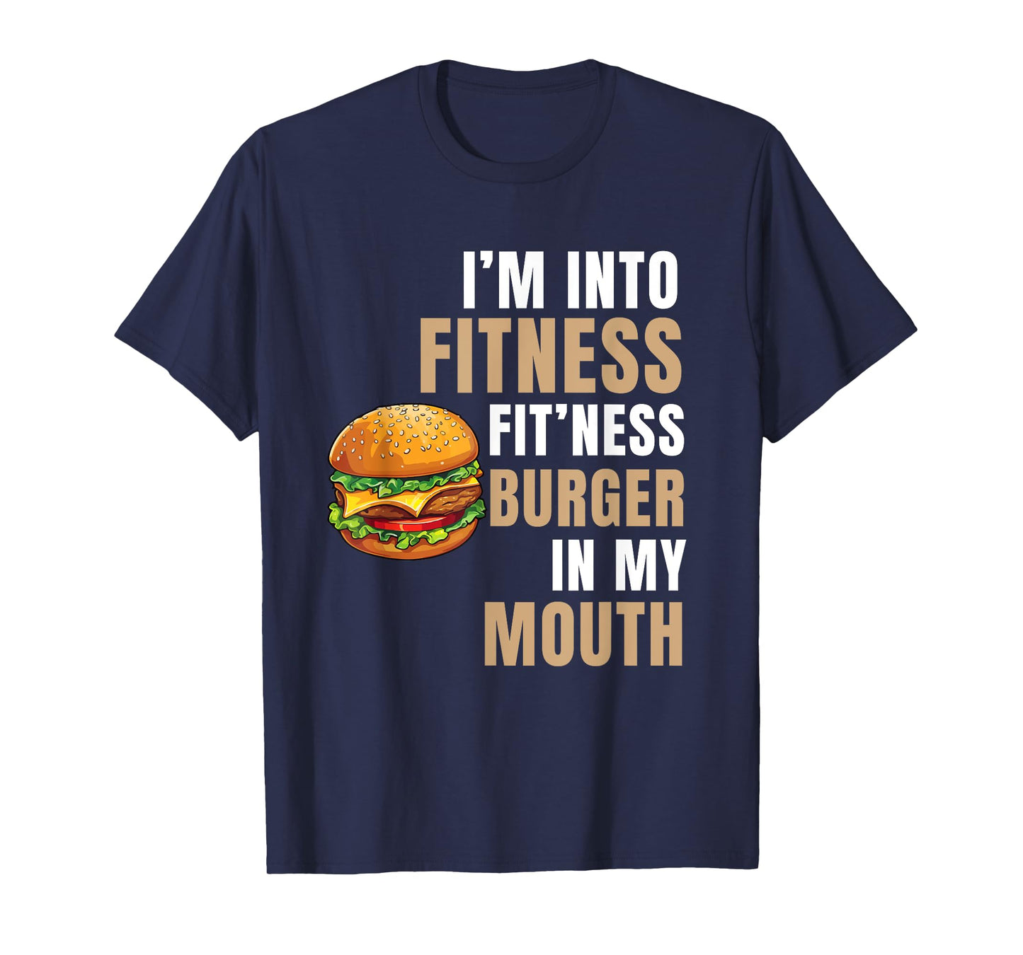 I'm Into Fitness Burger Mouth Funny Hamburger T-Shirt