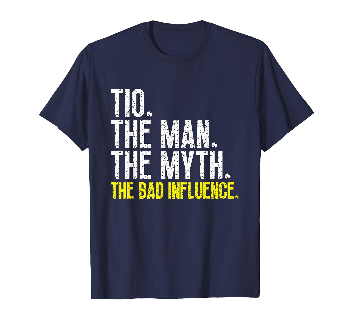 Tio The Man The Myth The Bad Influence Cool Funny T-Shirt