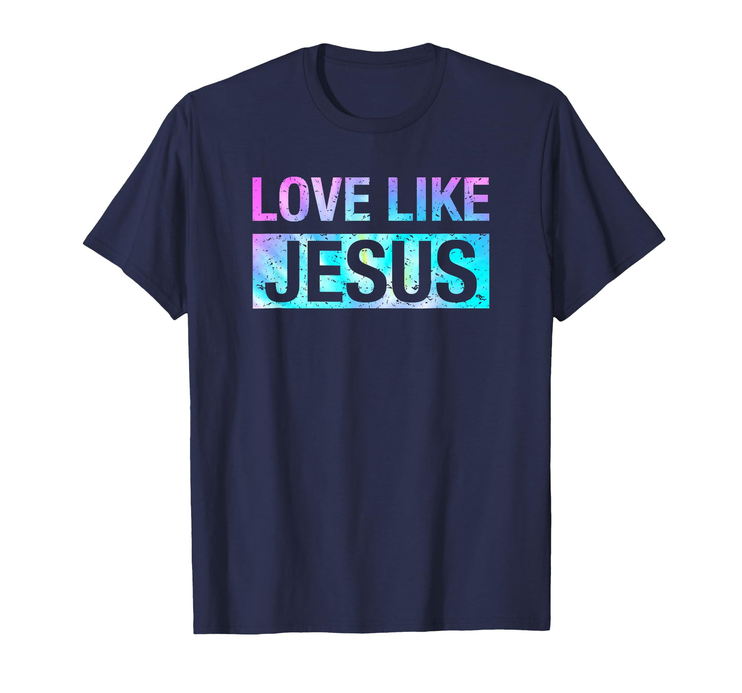 Tie Dye Love Like Jesus T-Shirt