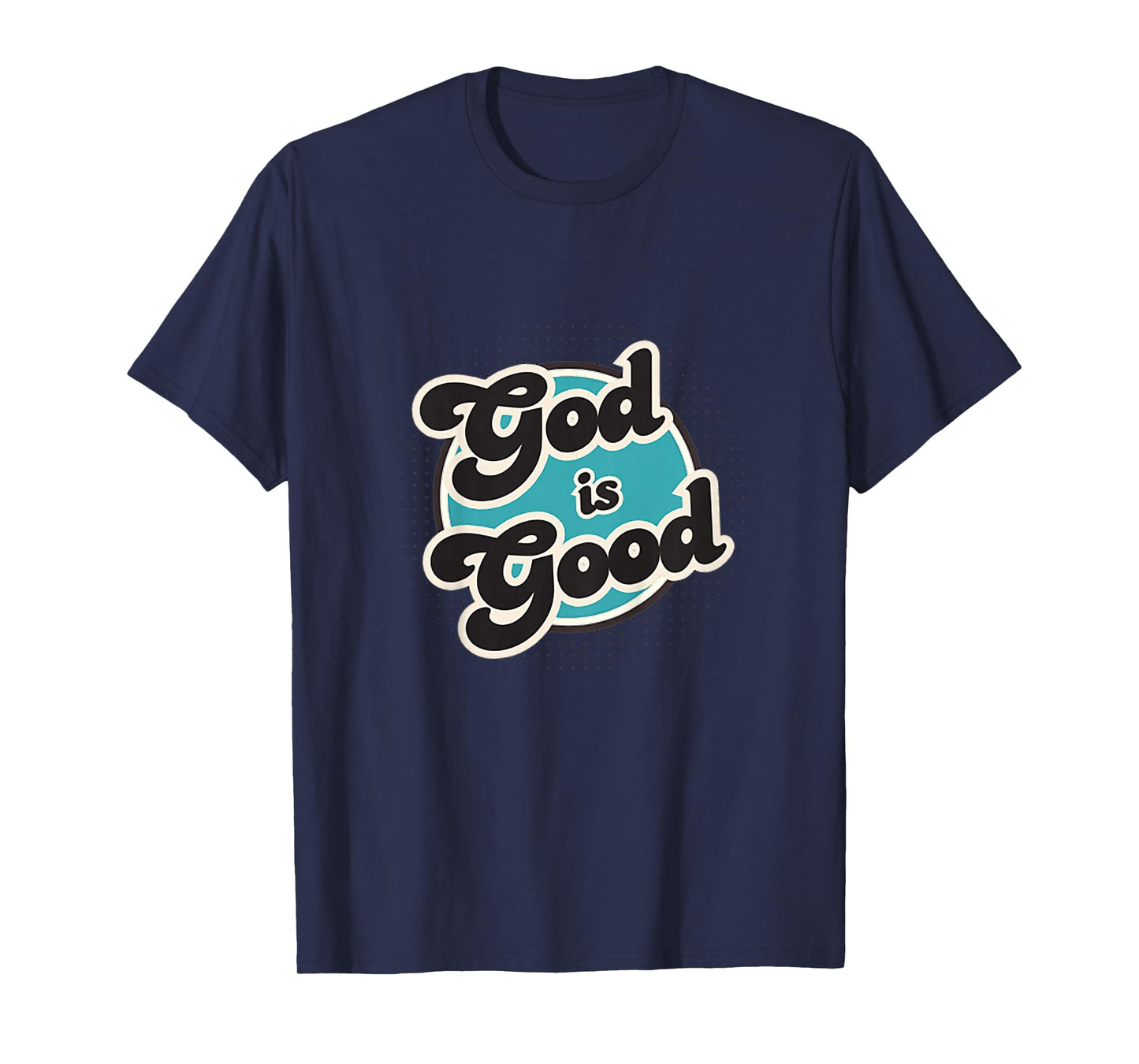 God is Good, Men, Women, Youth and Girls T-Shirt