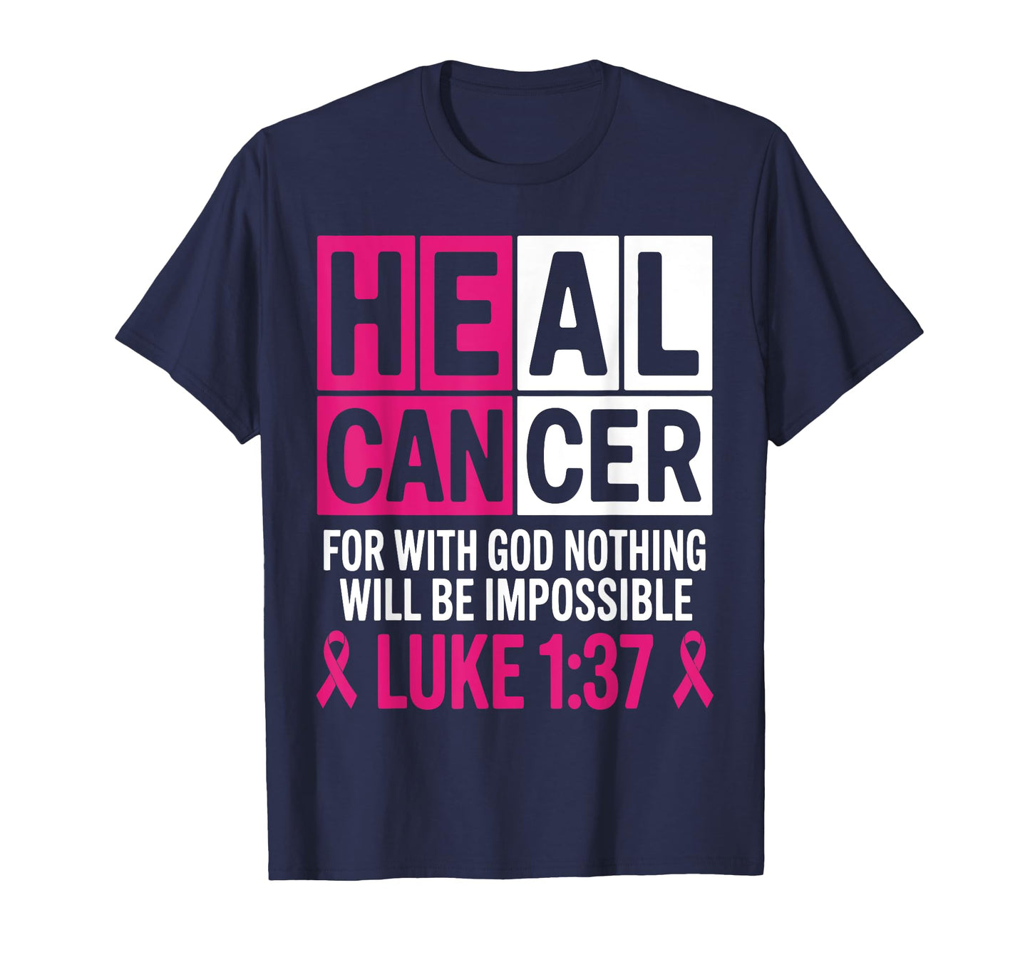 He Can Heal Cancer For With God Nothing Will Be Impossible T-Shirt