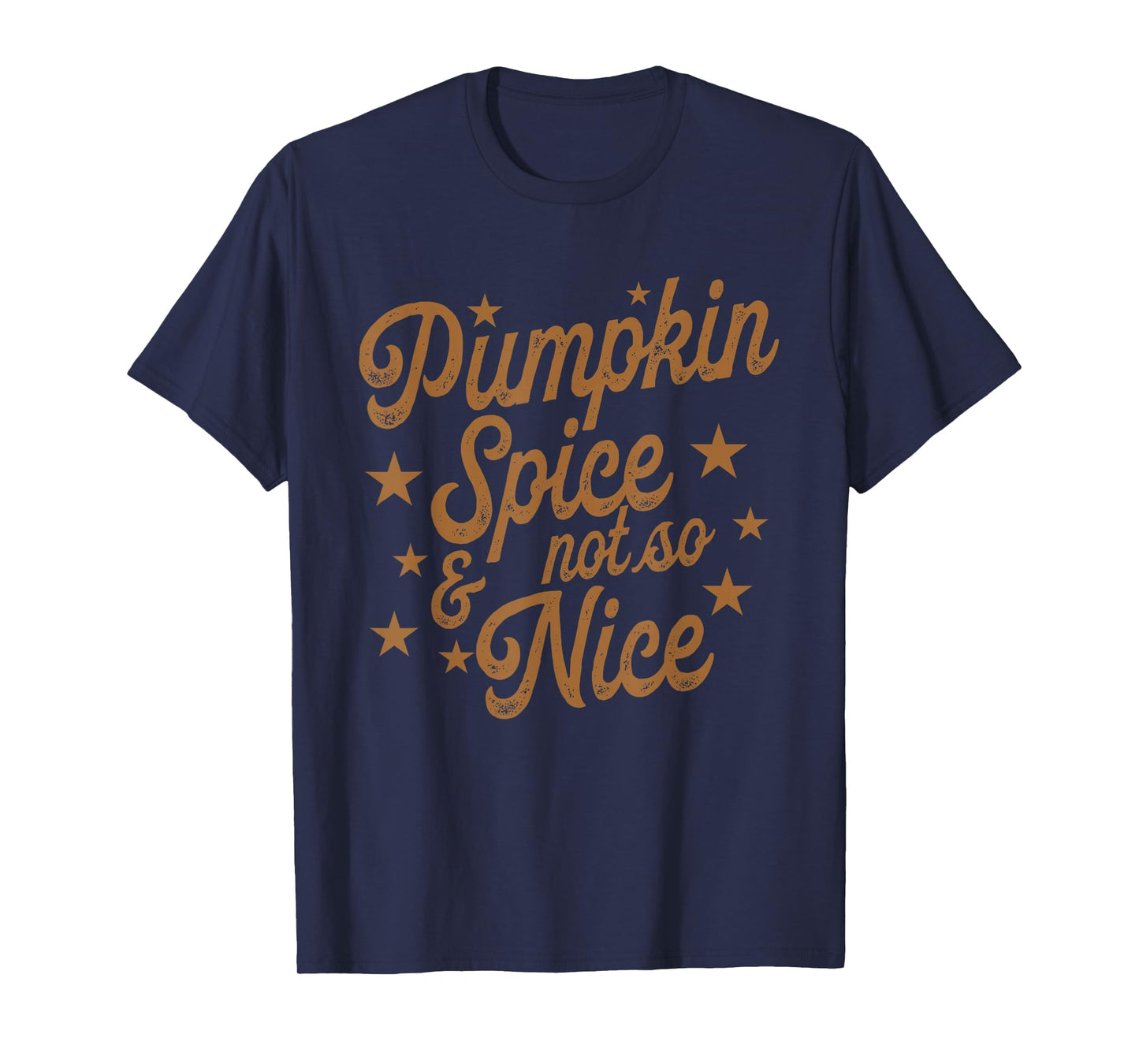 Pumpkin Spice & Not So Nice, Fall Autumn Thanksgiving Tees T-Shirt