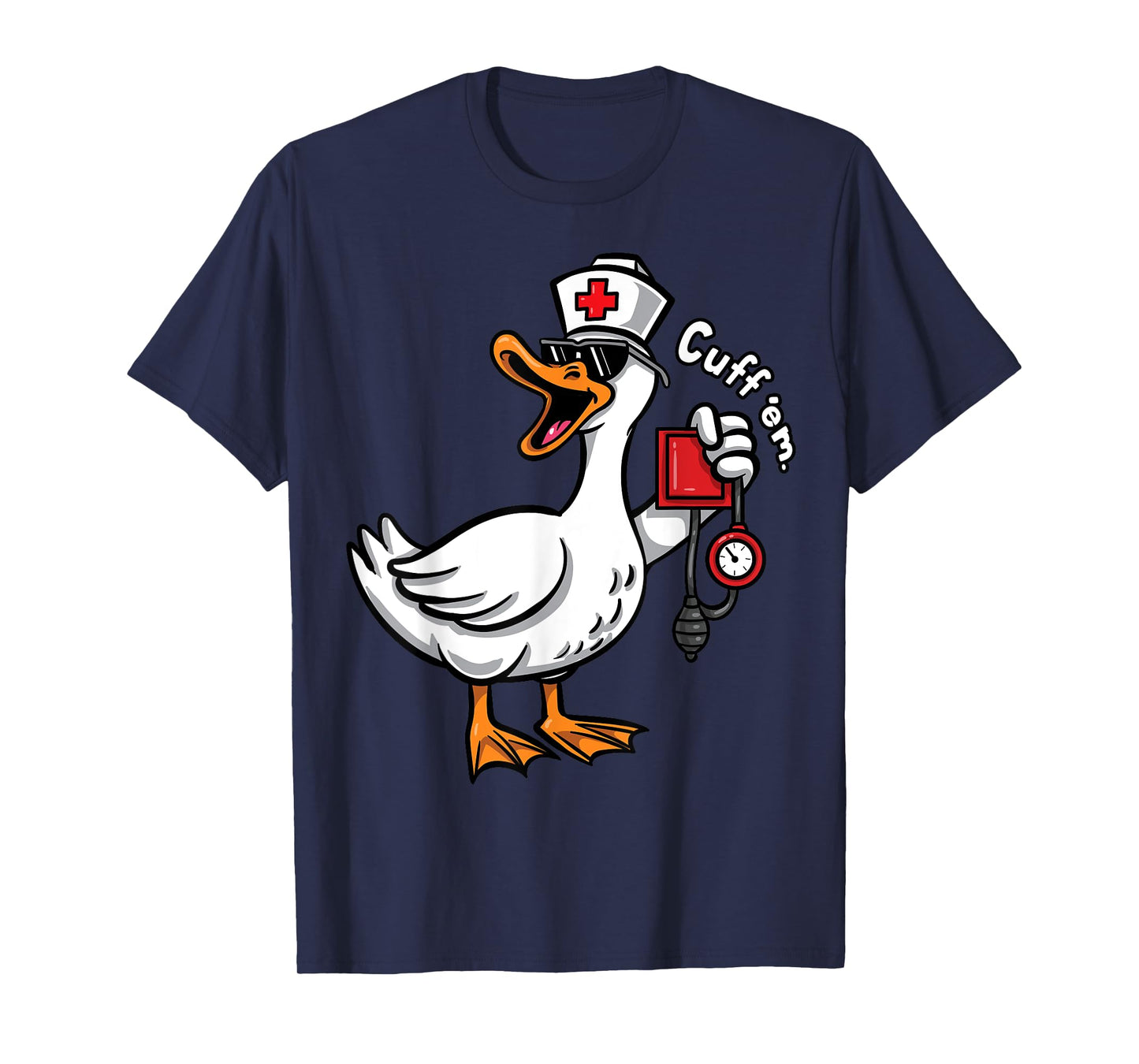 Silly Nurse Goose Cuff Em Funny ER ICU CNA Nursing Student T-Shirt