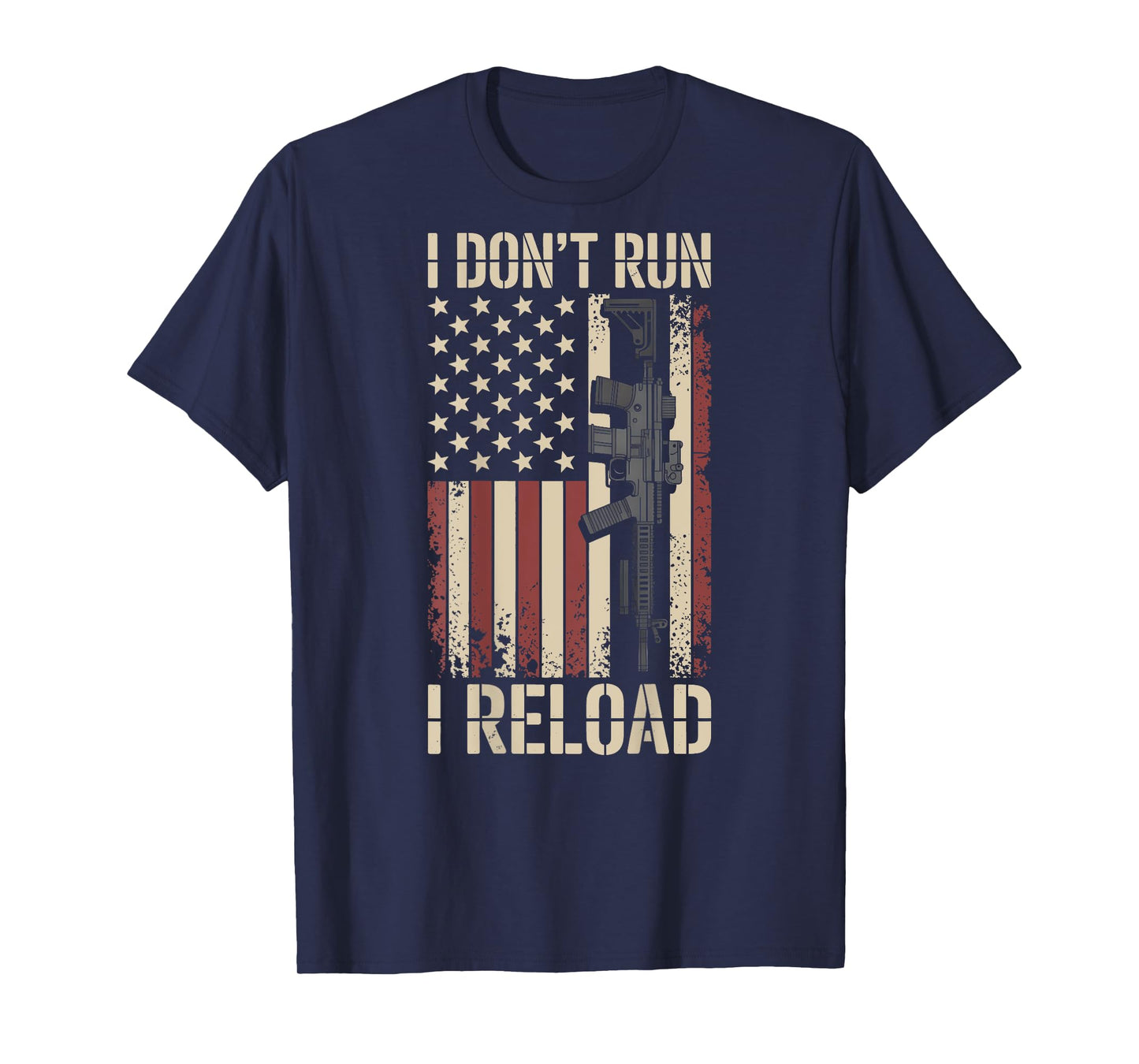 I Don't Run I Reload Funny Gun Funny Flag Vintage (ON BACK) T-Shirt