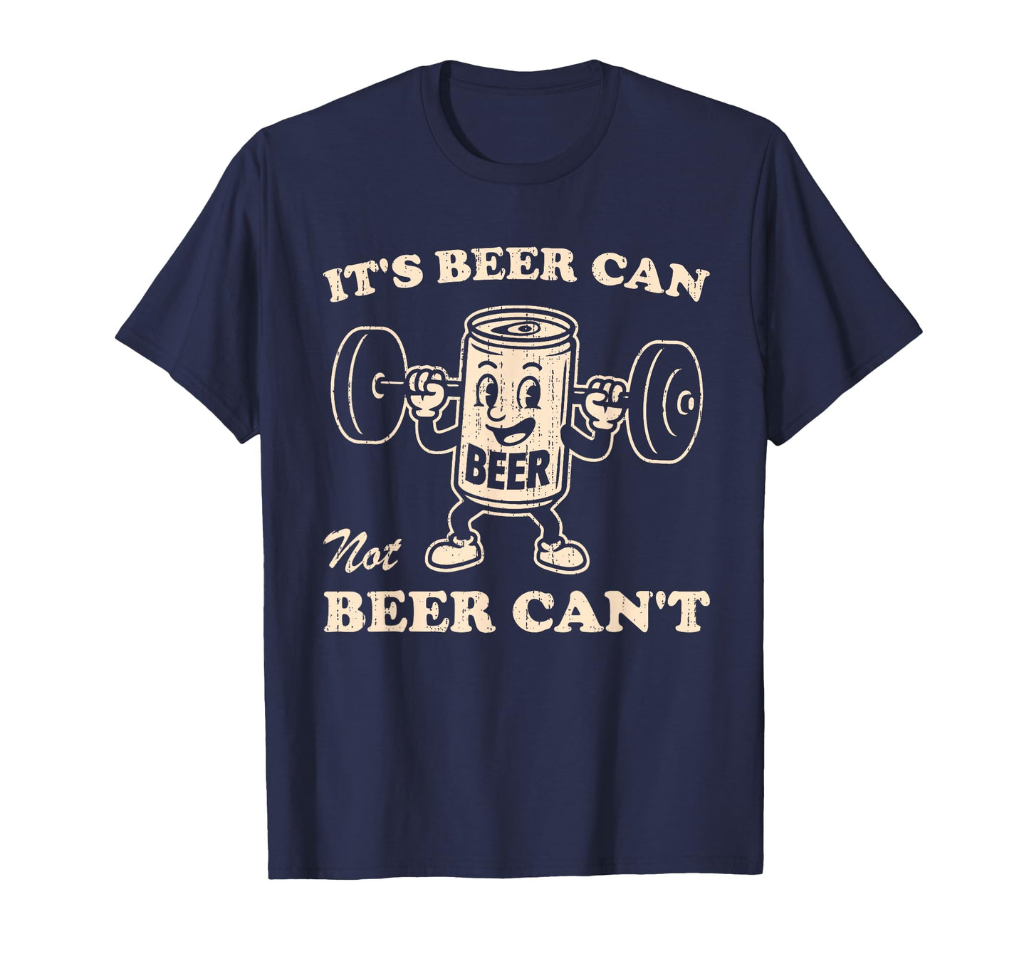 Funny It's Beer Can Not Beer Can't Retro Party Drinking T-Shirt