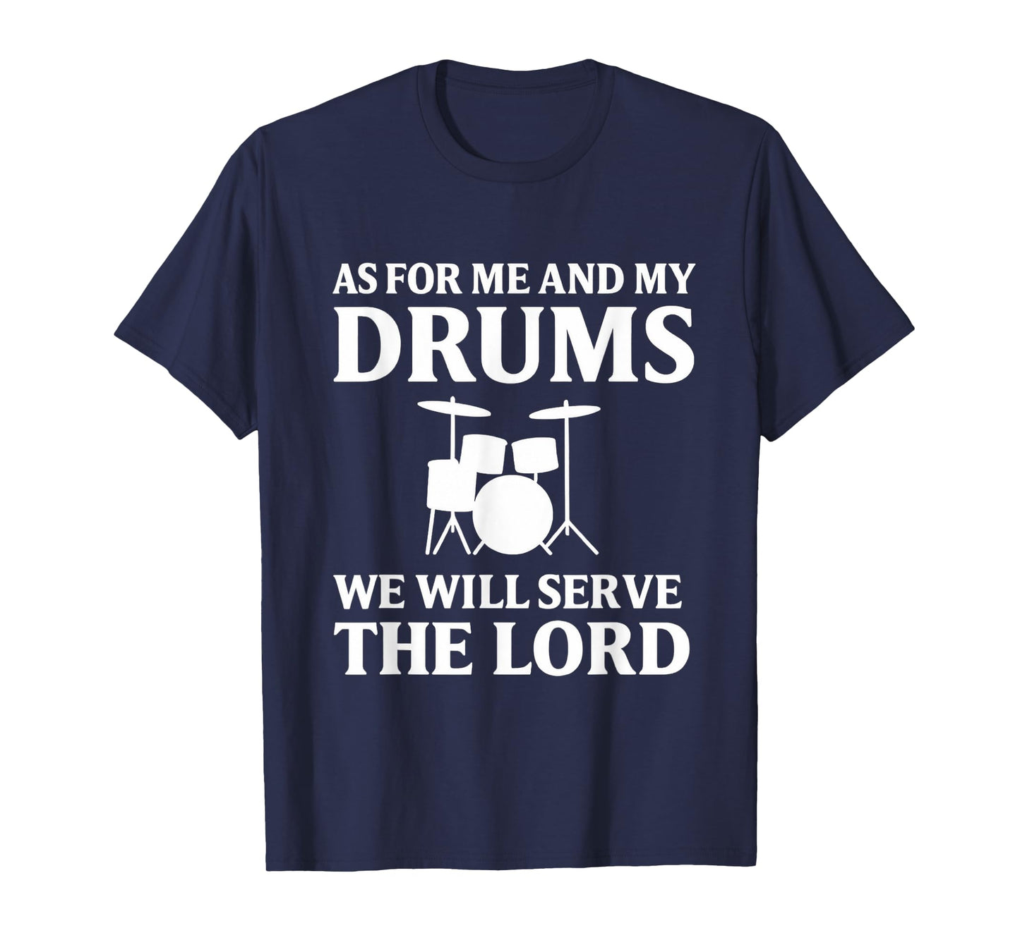 As for Me and My Drums We Will Serve the Lord T-Shirt