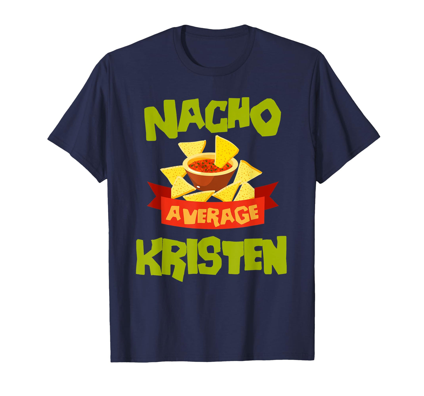 NACHO AVERAGE KRISTEN Funny Birthday Personalized Name Gift T-Shirt
