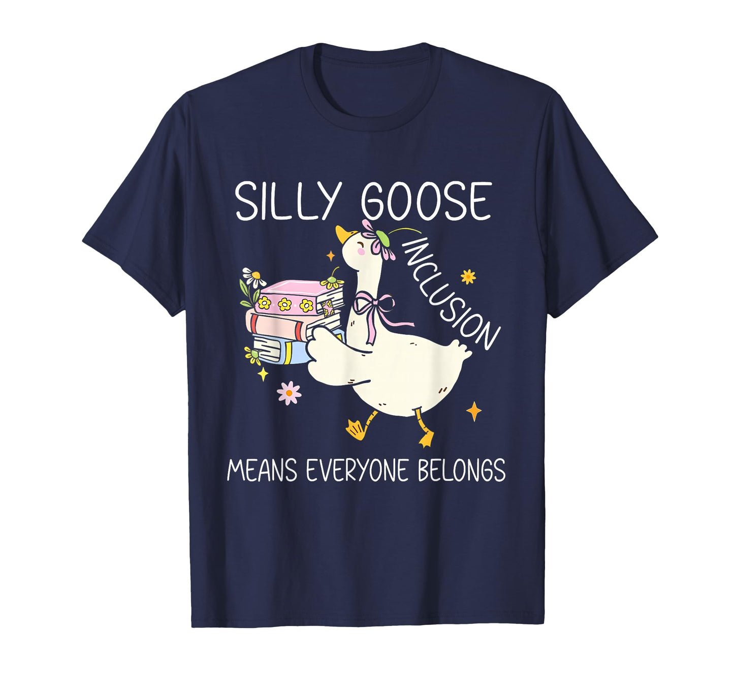 Funny Silly Goose Inclusion Means Everyone Belongs T-Shirt