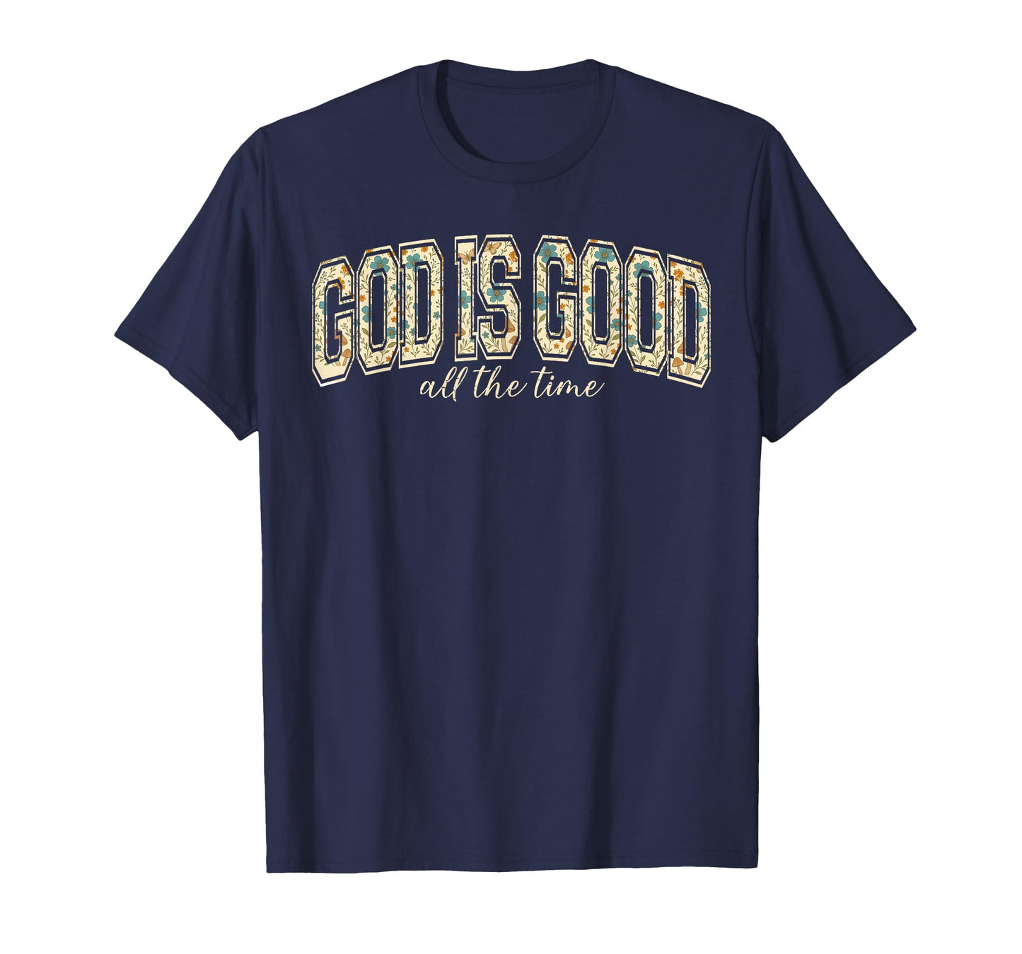 Jesus God is Good All The Time Christian Cross God Faith T-Shirt