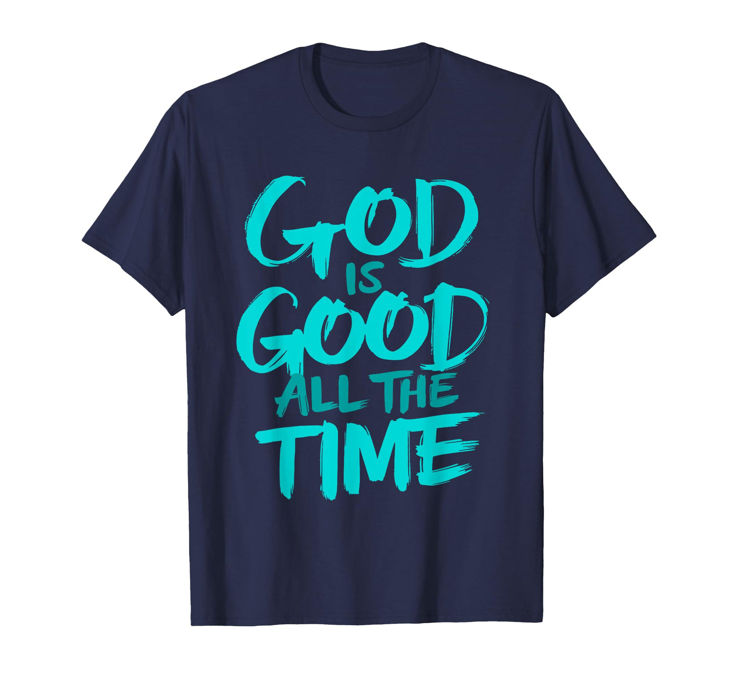 God is Good All The Time T-Shirt