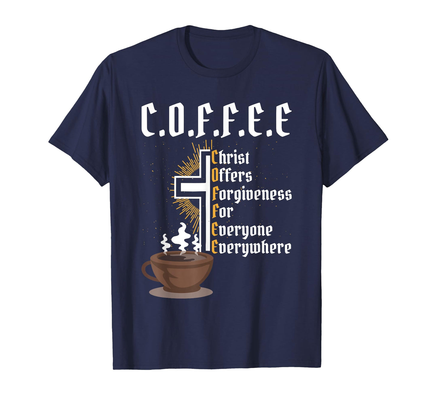 Coffee Christ Offers Forgiveness for Everyone Everywhere T-Shirt