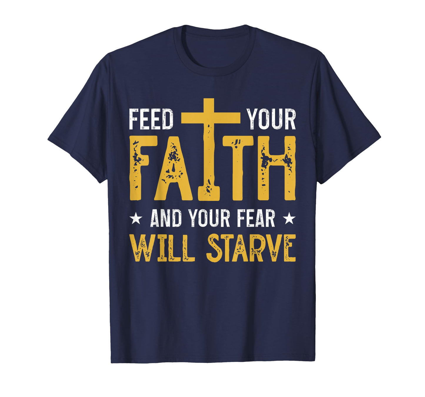 Faith Over Fear Walk In Faith Not In Fear GOD Bless Us T-Shirt