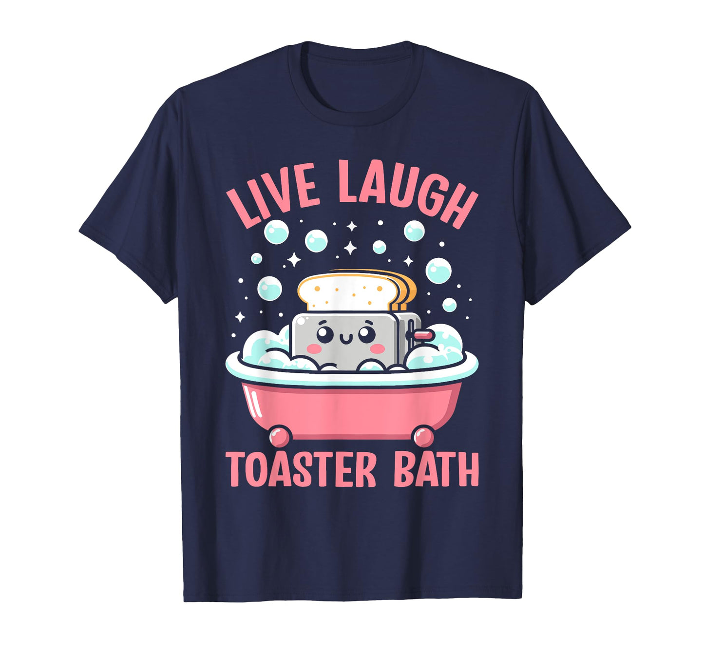Live Laugh Toaster Bath Funny Saying T-Shirt