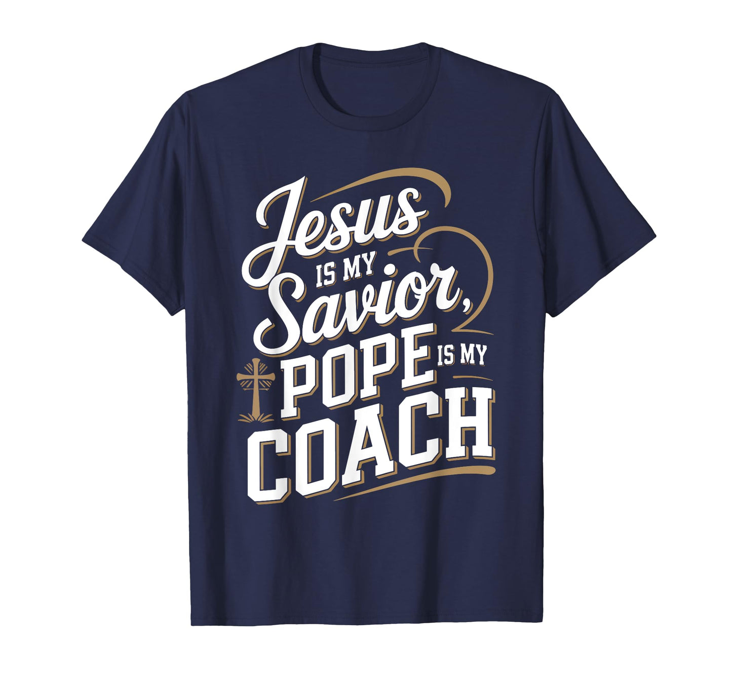Jesus Is My Savior Pope Is My Coach Christian Quote T-Shirt