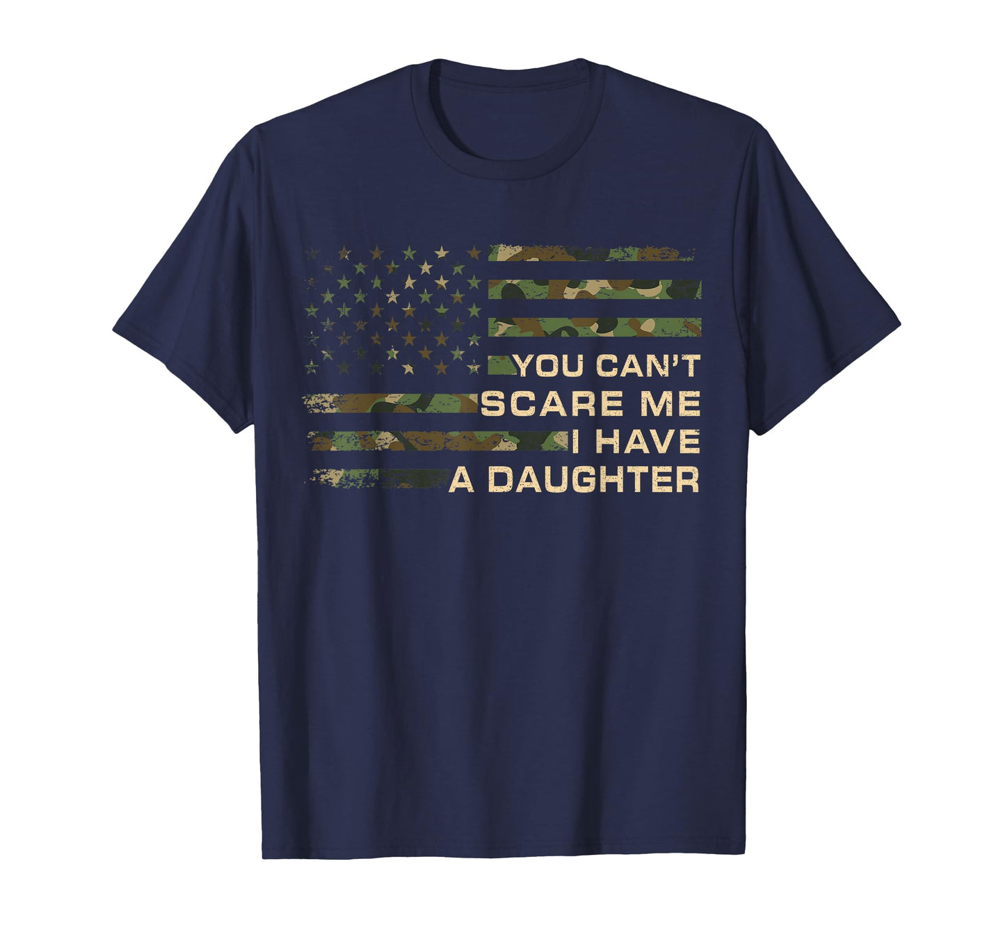 You Can’t Scare Me I Have A Daughter Father’s Day Funny Dad T-Shirt