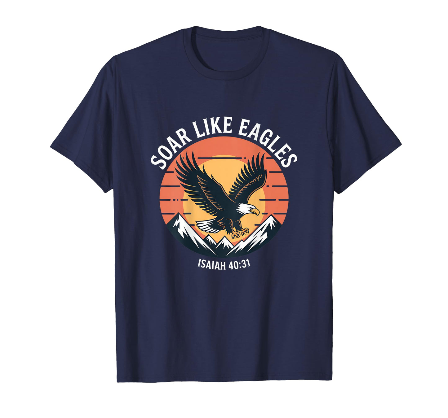 Soar on Wings like Eagles Isaiah 40:31 Eagle Design T-Shirt