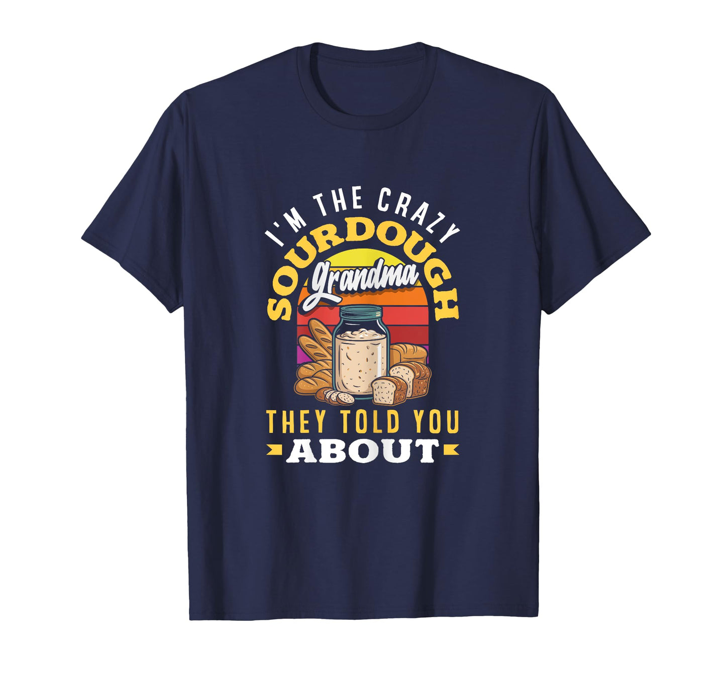 Sourdough Starter Grandma Quote Crazy Sourdough Grandma T-Shirt