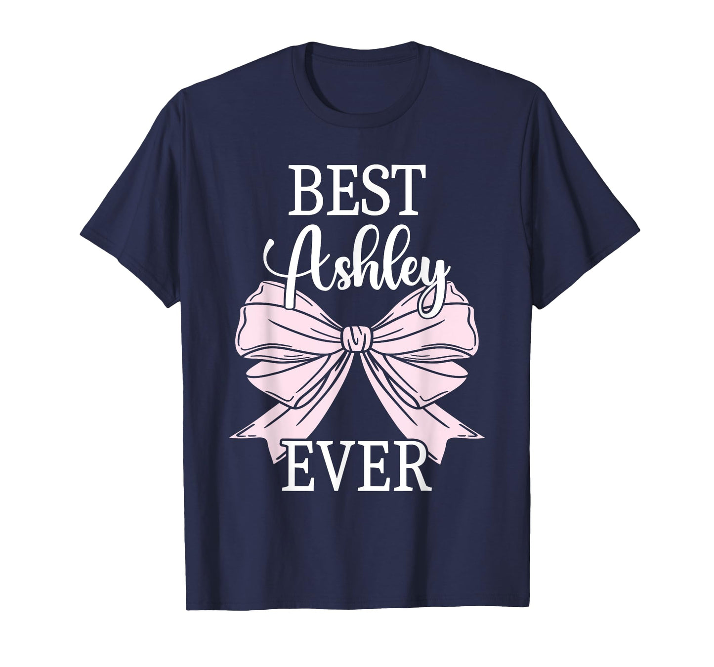 First Name Ashley Personalized Best Ashley Ever Ashley T-Shirt