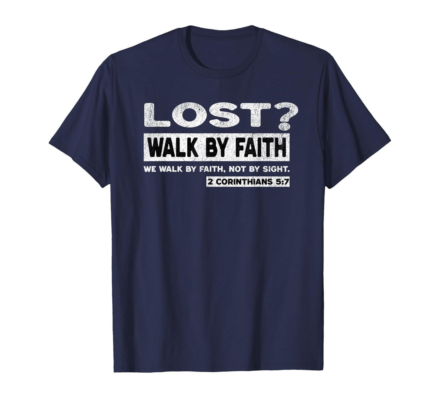 Lost? Walk By Faith Bible Quote Christian Bible Jesus Prayer T-Shirt