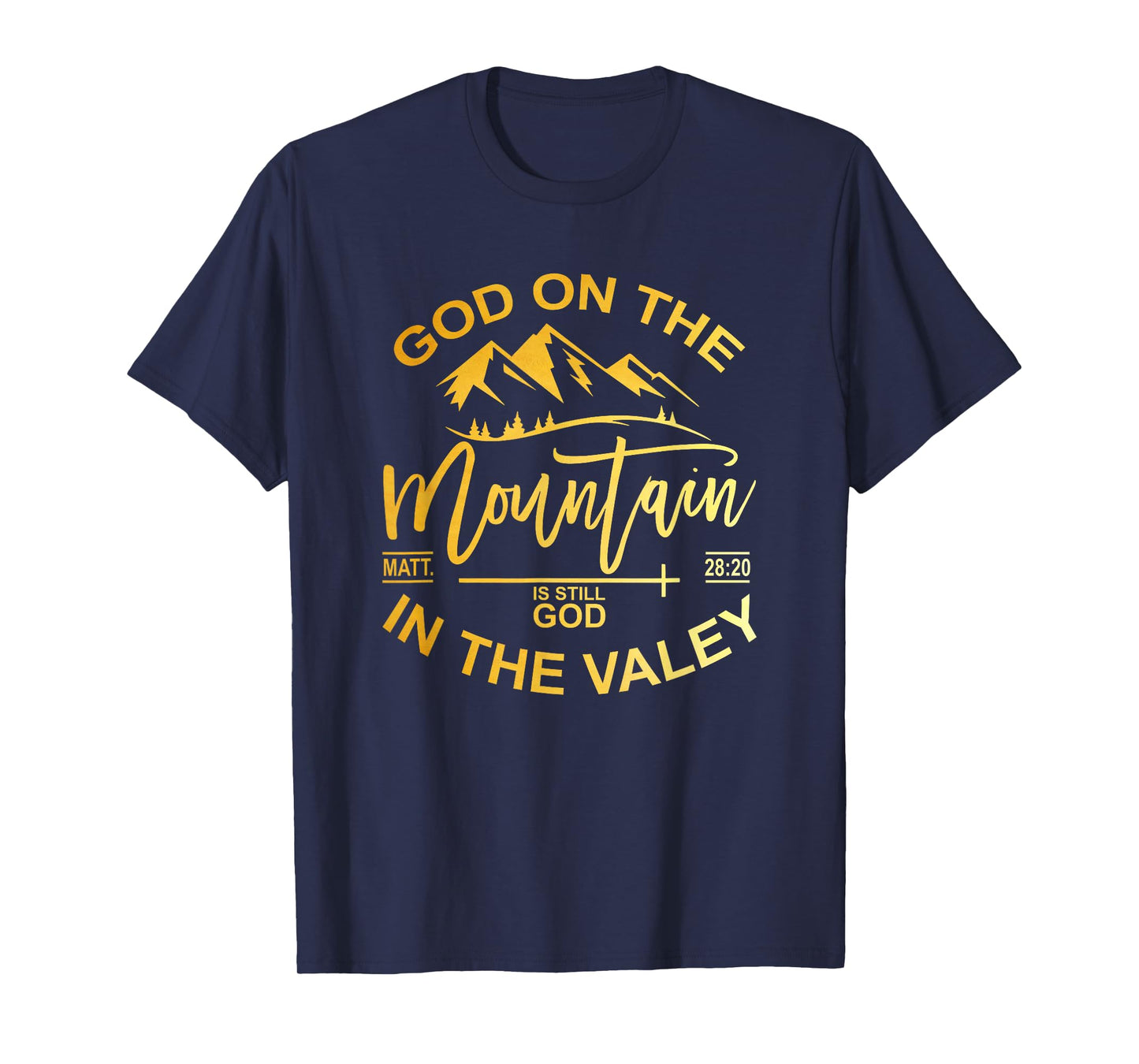 God On The Mountain In The Valley Christian Faith T-Shirt