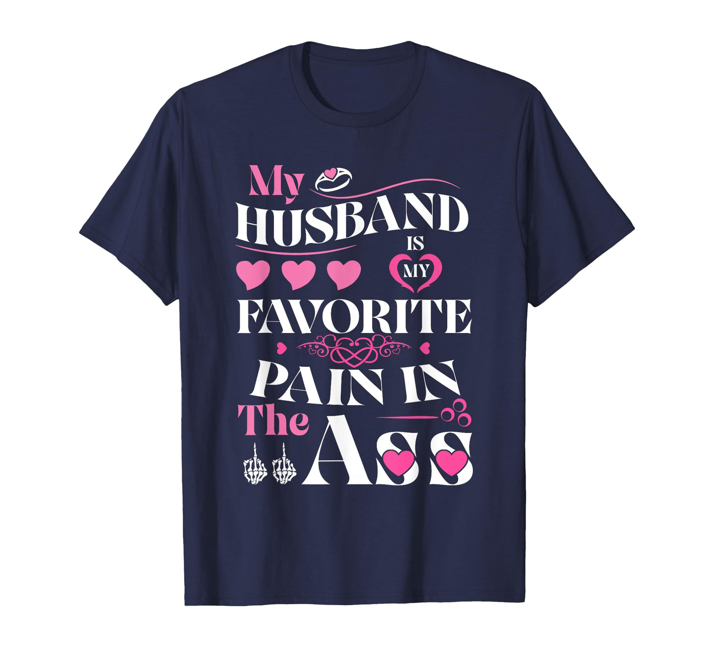 My Husband is My Favorite Pain in The Ass Hearts Funny Wife T-Shirt