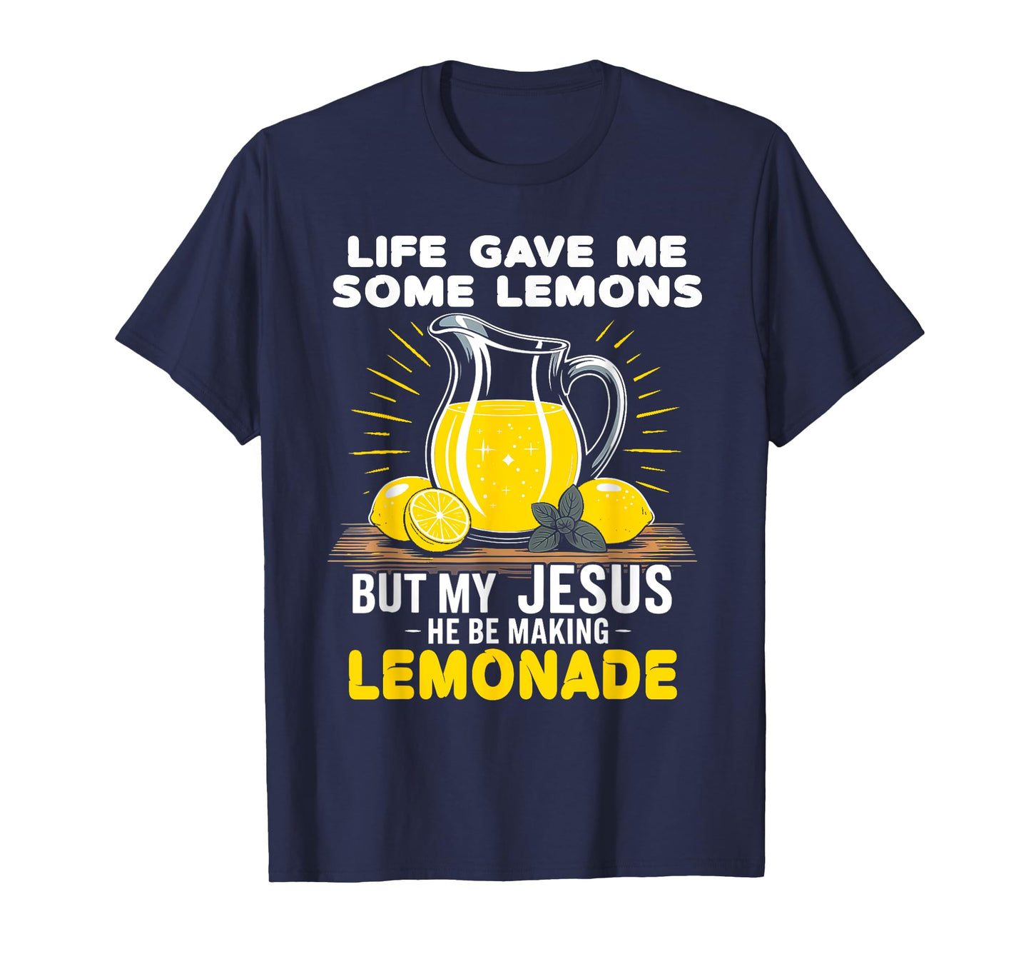 Life Gave Me Lemons Jesus Be Making Lemonade Shirt T-Shirt