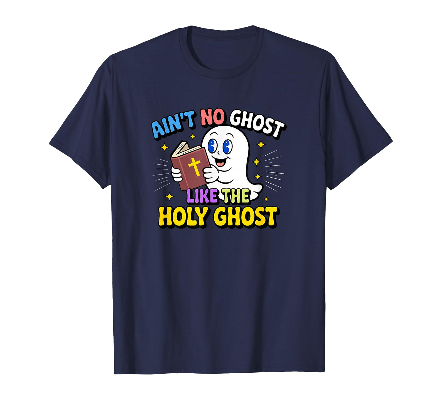 Ain’t No Ghost Like The Holy Bible Christian Faith Humor T-Shirt