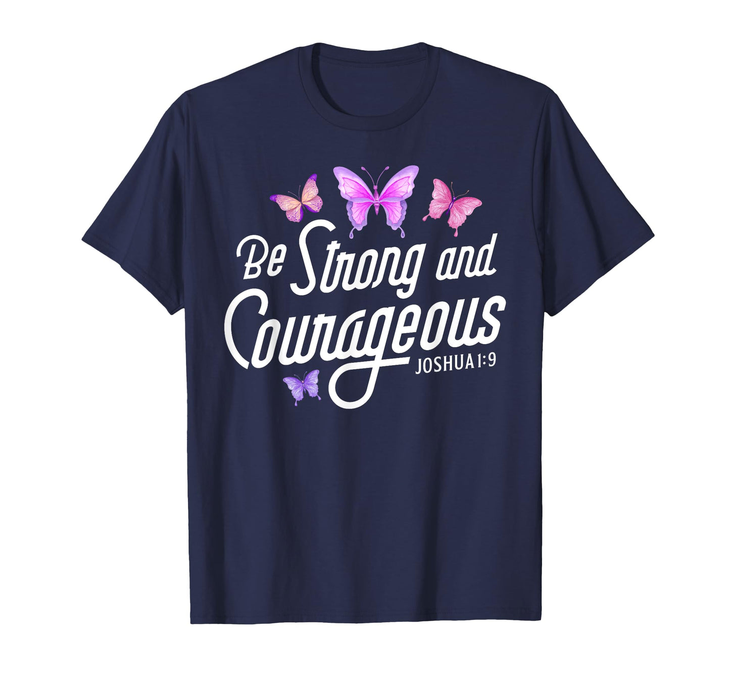 Be Strong And Courageous Butterfly Lover Christian Women Men T-Shirt