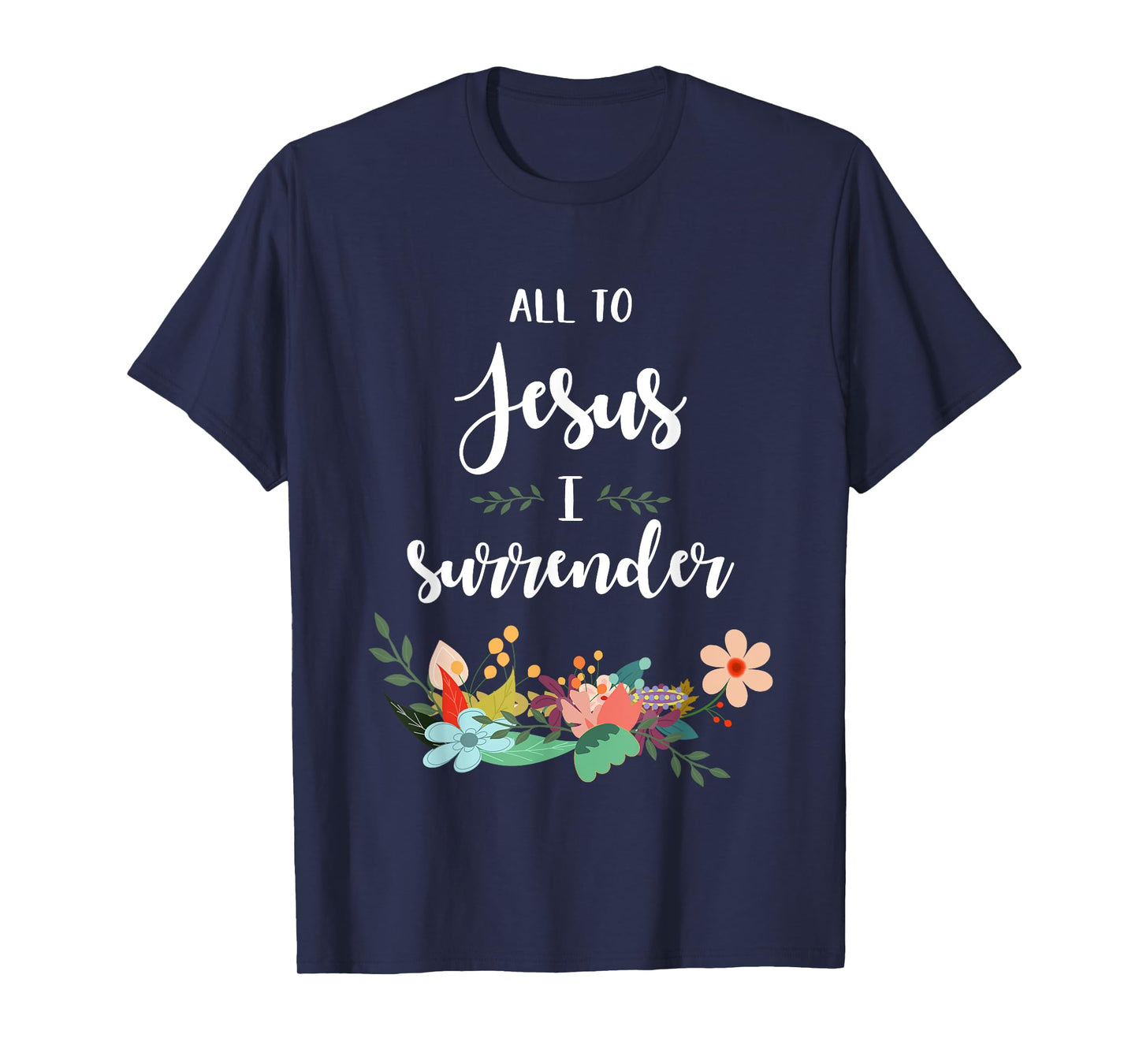 All To Jesus I Surrender - T-Shirt T-Shirt