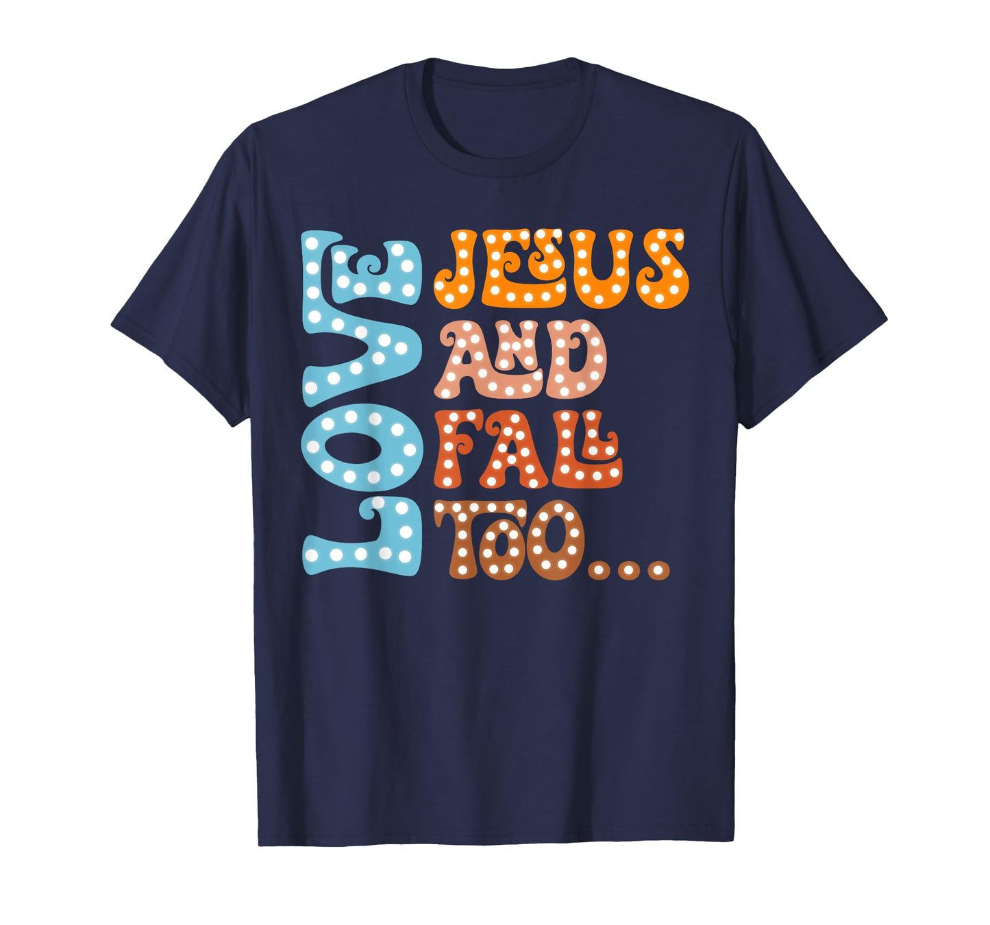 Loves Jesus And Fall Too Autumn Christian Religious Groovy T-Shirt