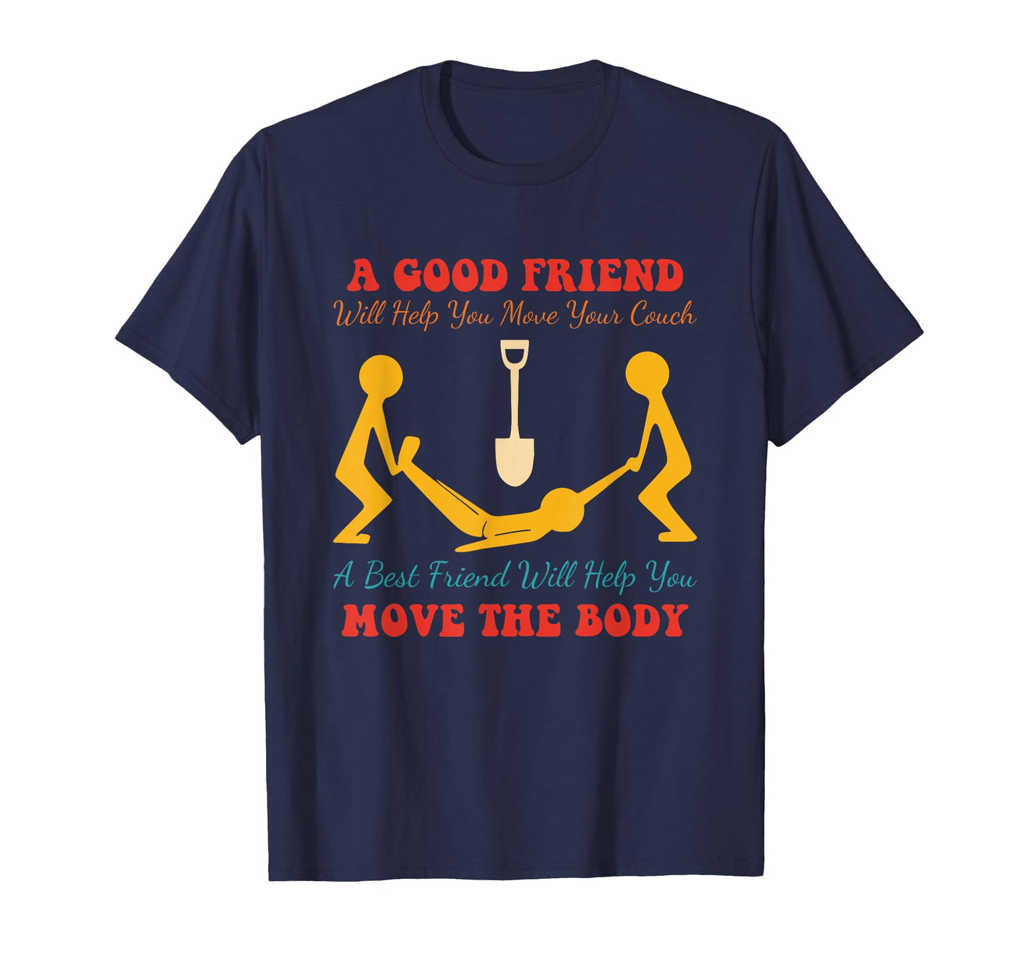 A Good Friend Will Help You Move Your Couch Design T-Shirt