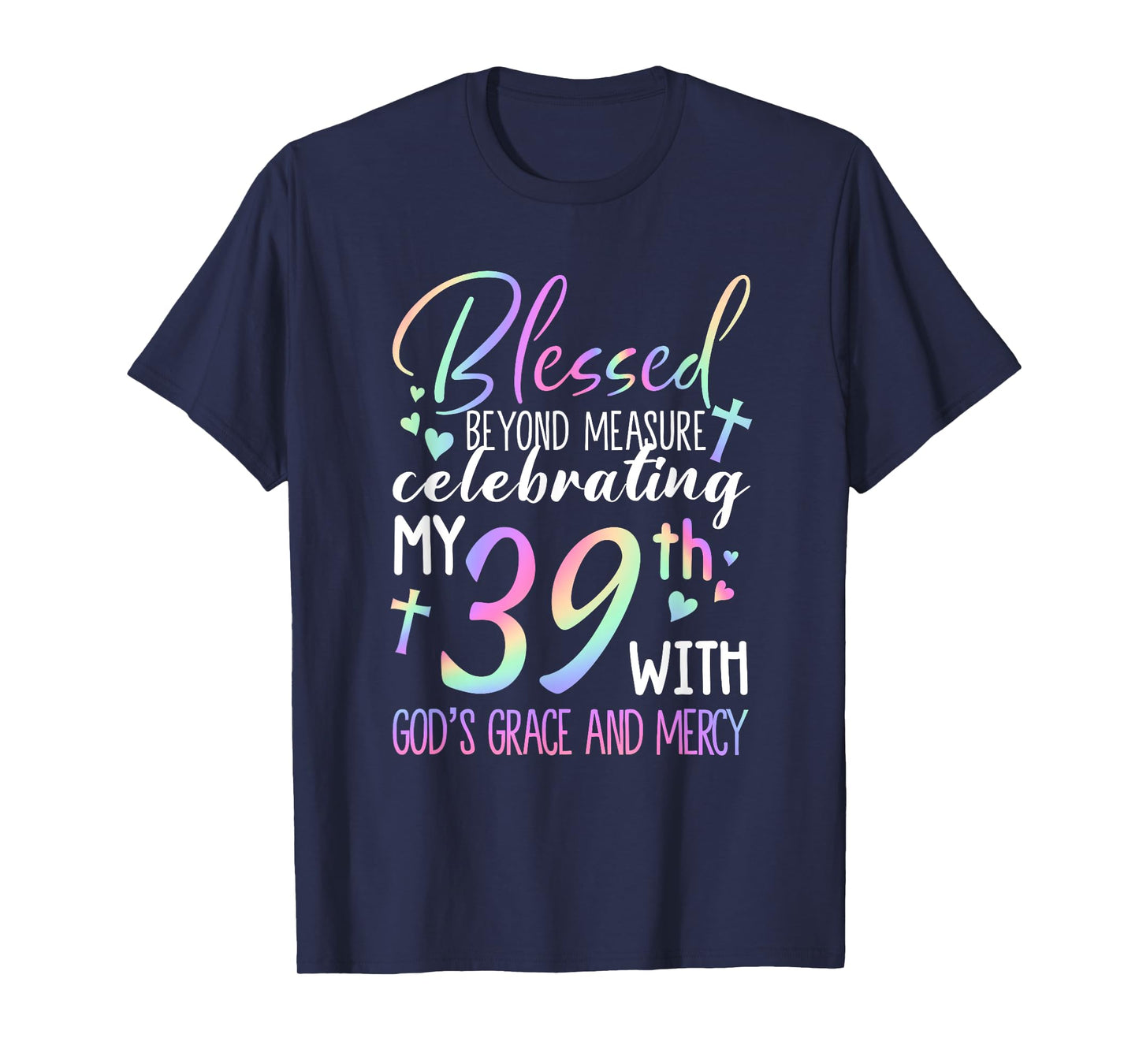 Stepping Into My 39th Birthday With God's Grace & Mercy T-Shirt