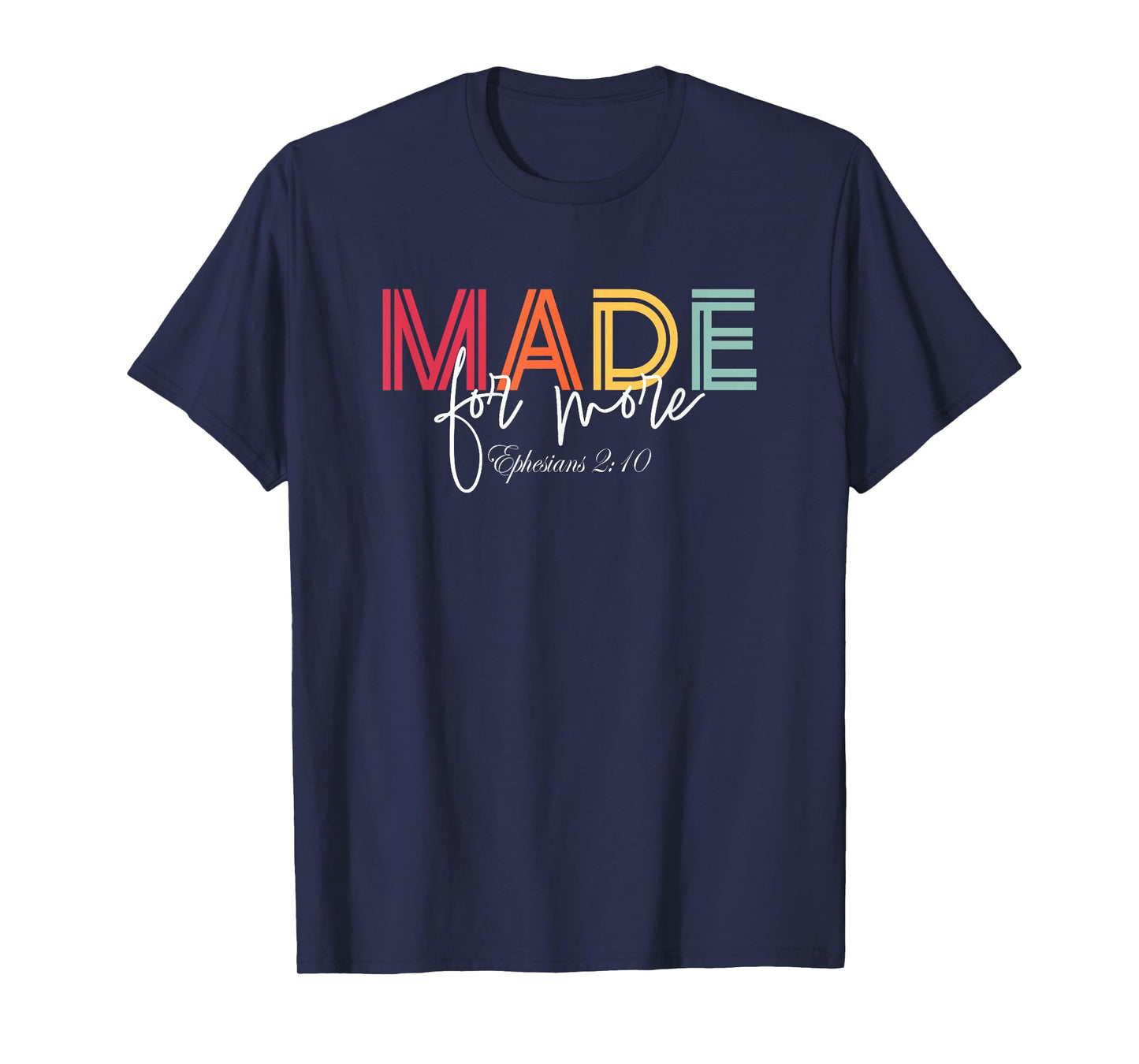 Made For More Ephesians 2:10 Christian Bible Verse T-Shirt