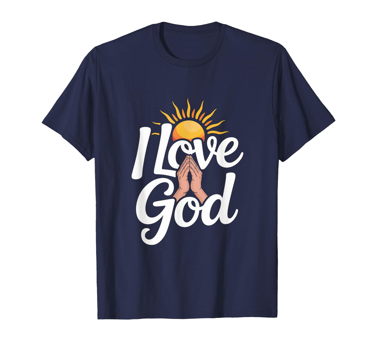 I Love God Praying Hands Sun Inspiration T-Shirt