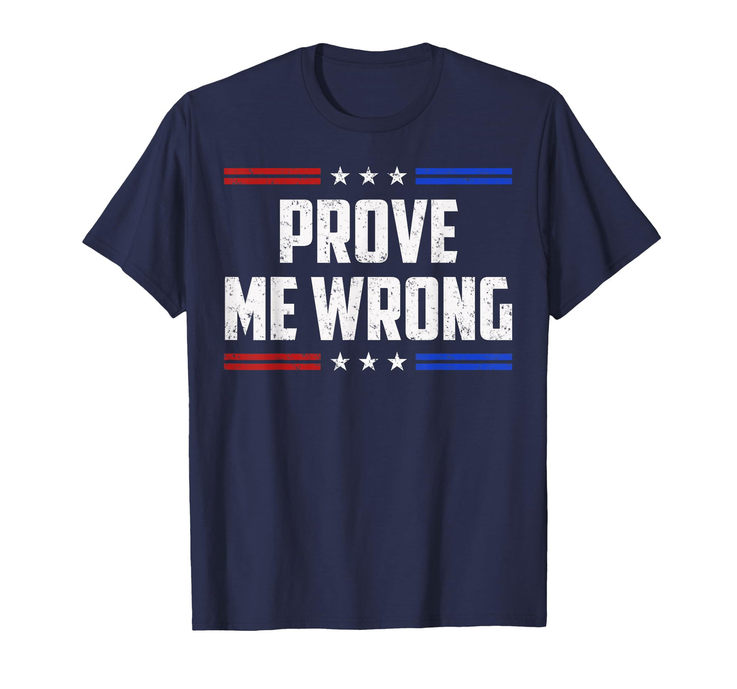 Freedom Prove Me Wrong Funny Jokes Men Women Boys Girls T-Shirt