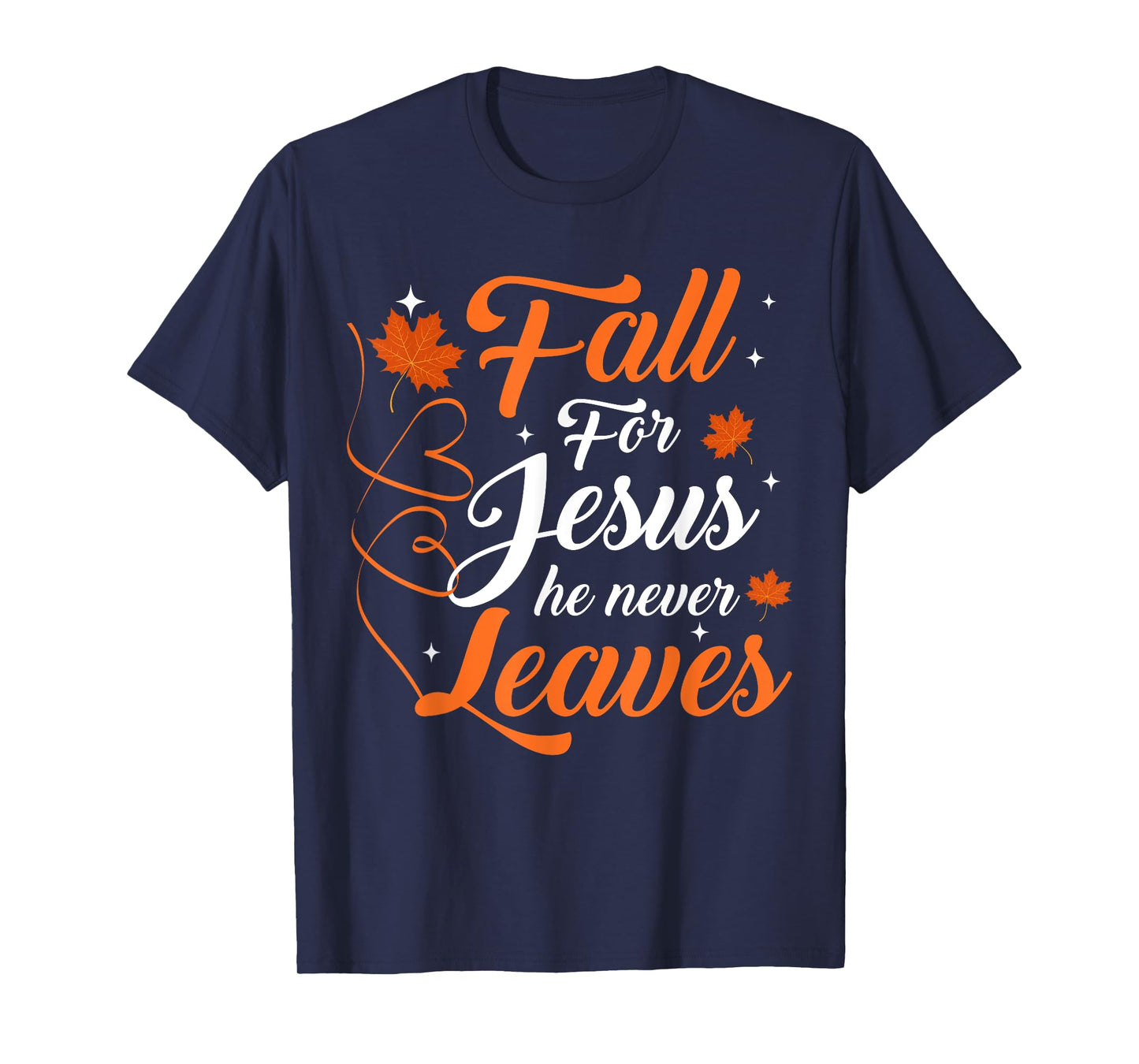 Fall For Jesus He Never Leaves Christian Autumn T-Shirt