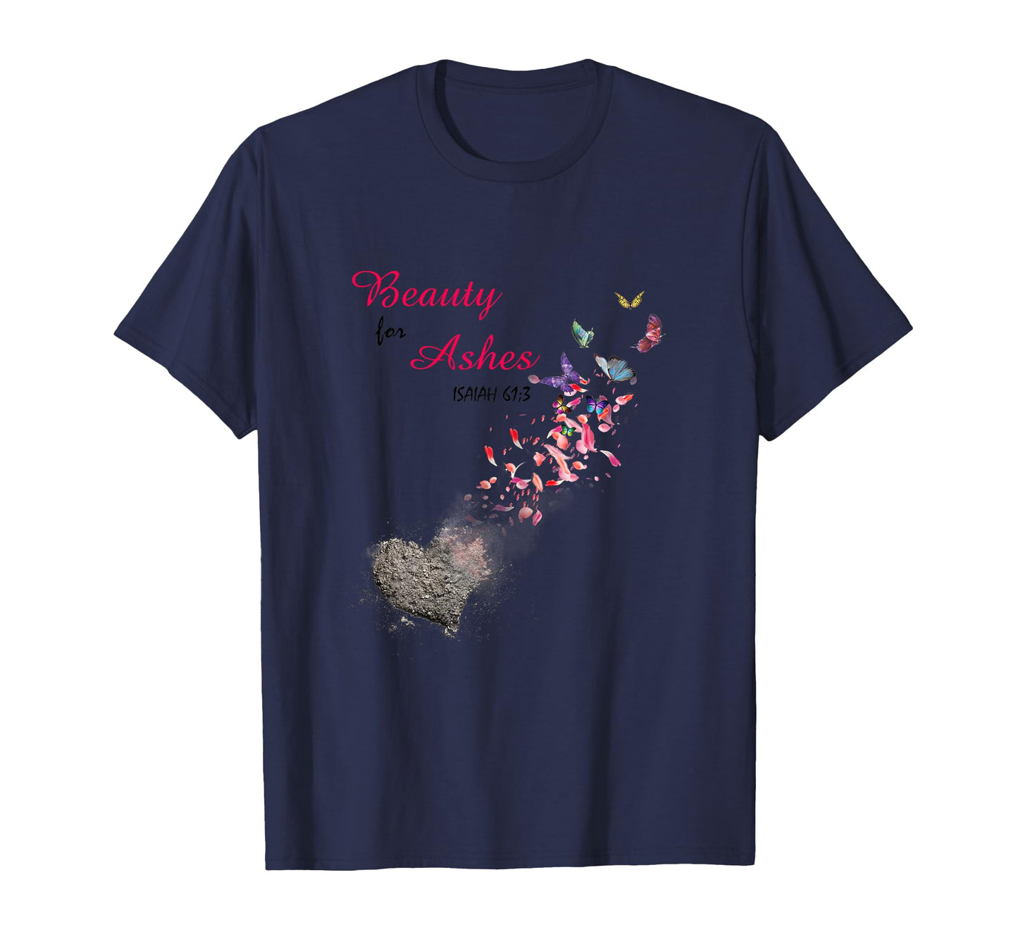 Bible Verse Quote Isaiah 61:3 Beauty For Ashes Christian T-Shirt