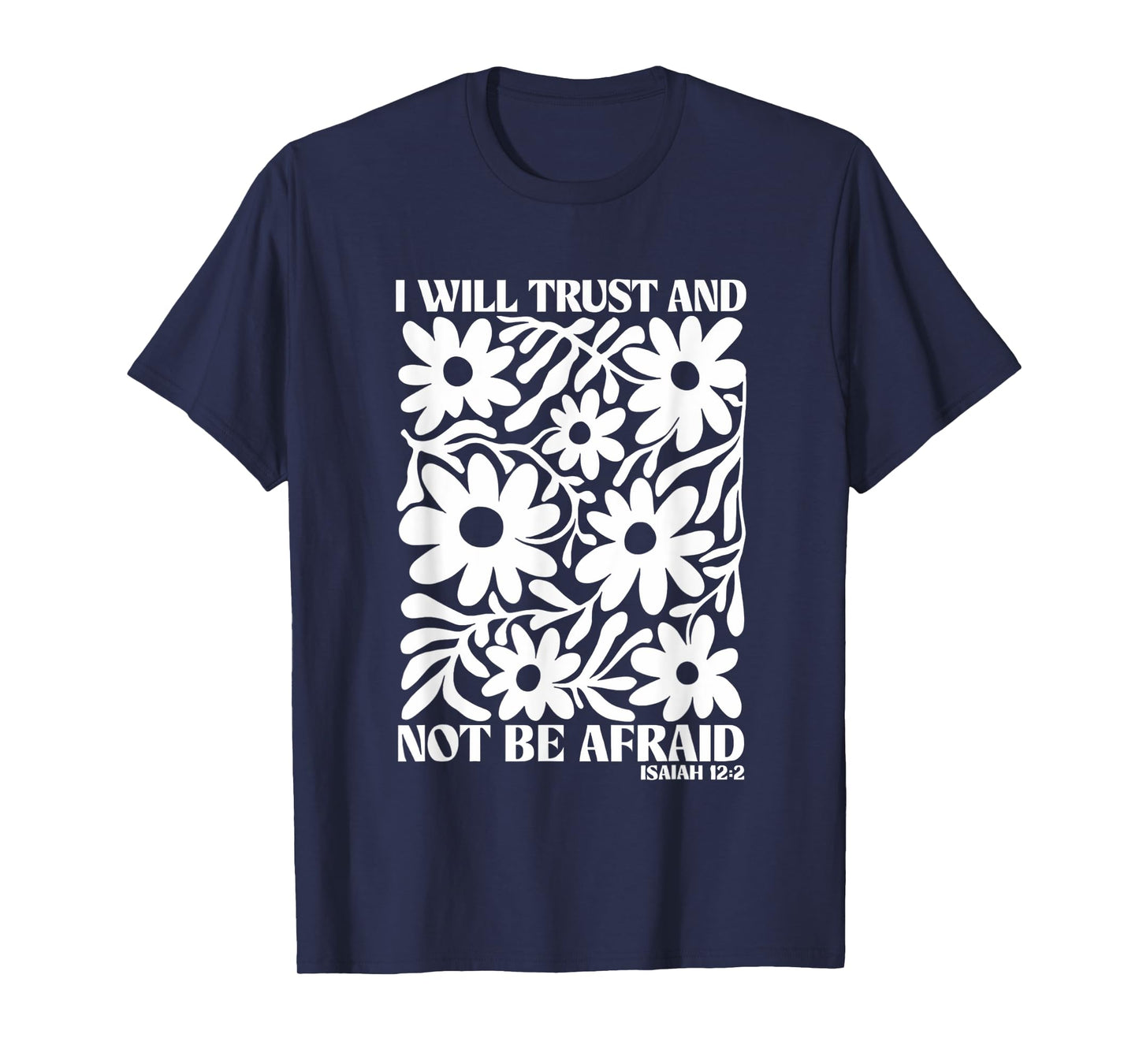 I Will Trust And Not Be Afraid Boho Floral Bible Verse T-Shirt