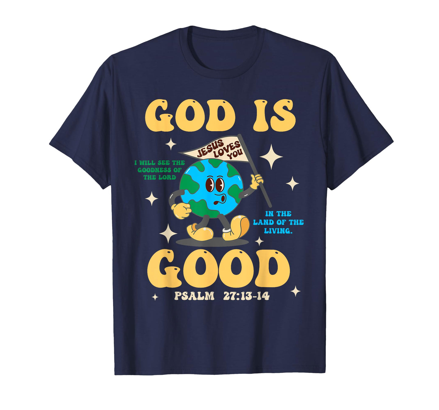 God Is Good Jesus Loves You Earth Christian Hope Faith Flag T-Shirt