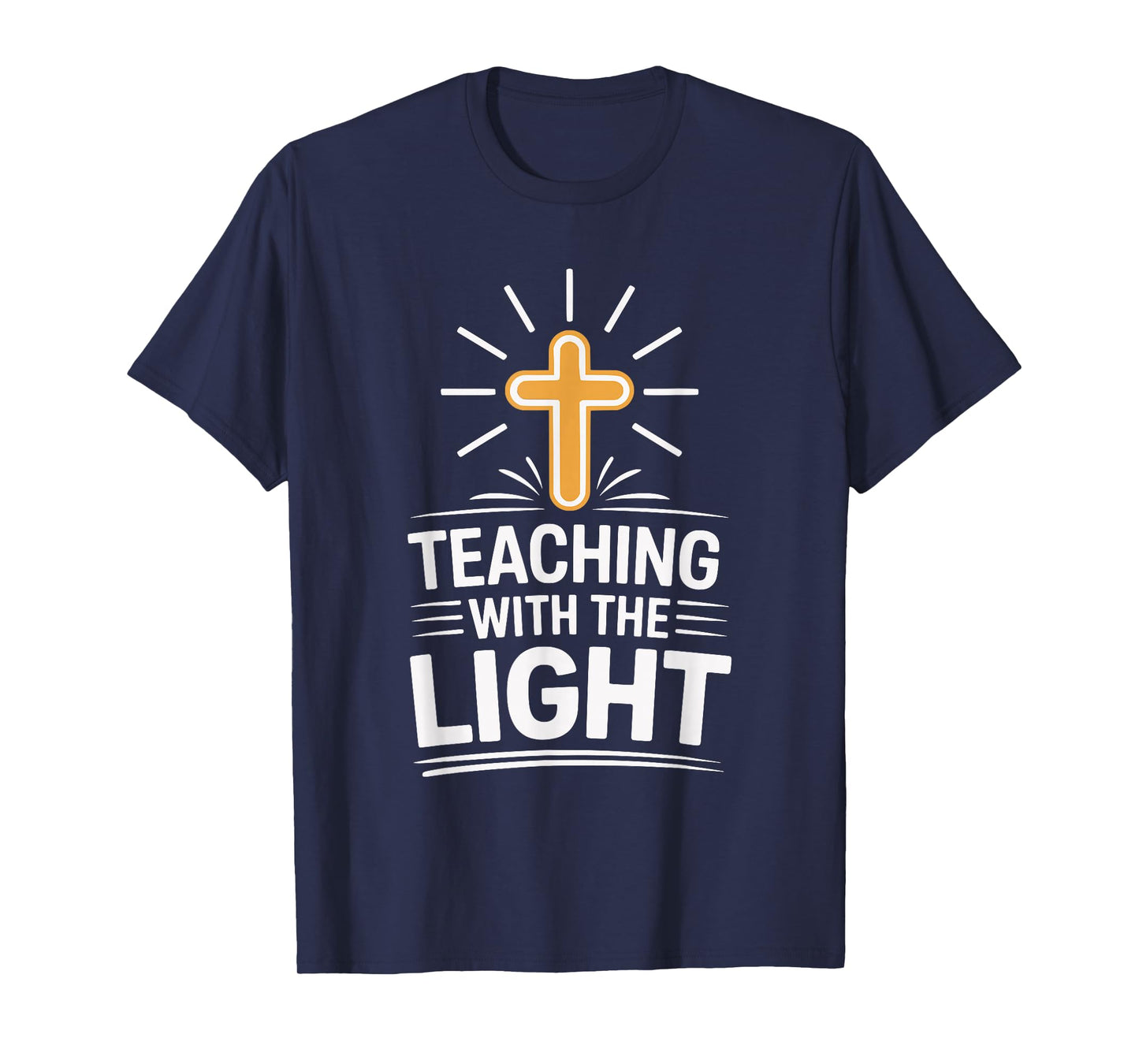 Teaching with The Light Christian Faith for Teachers T-Shirt