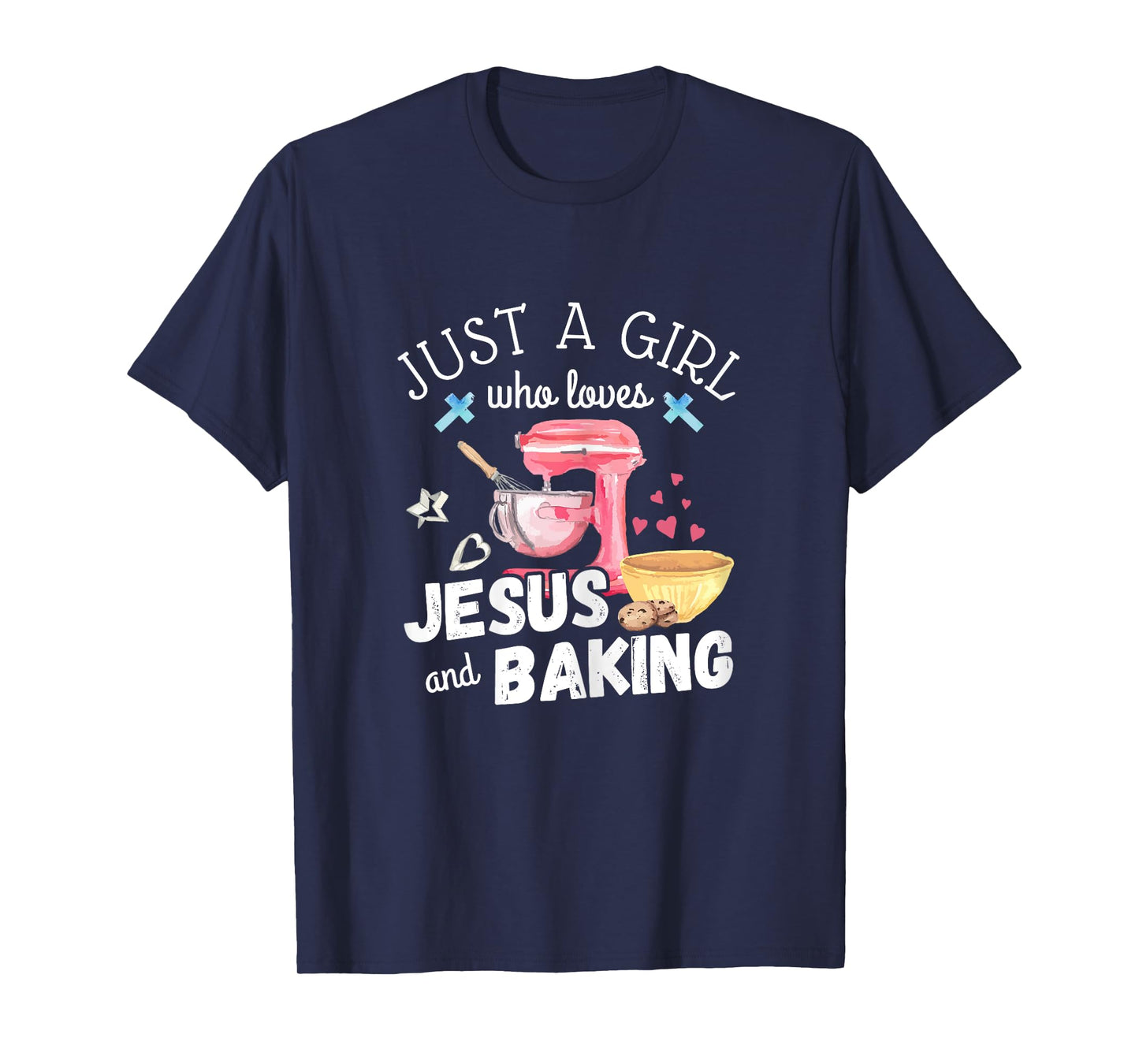 Just A Girl Who Loves Jesus And Baking Funny Christian T-Shirt