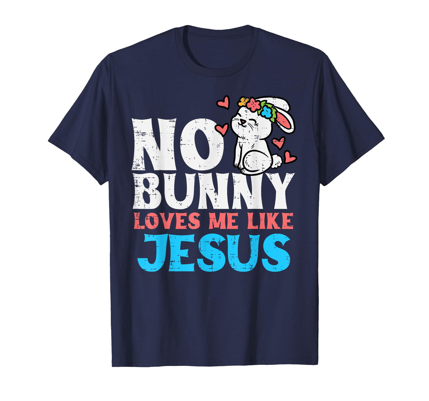 No Bunny Loves Me Like Jesus Religious Easter Christian Kids T-Shirt