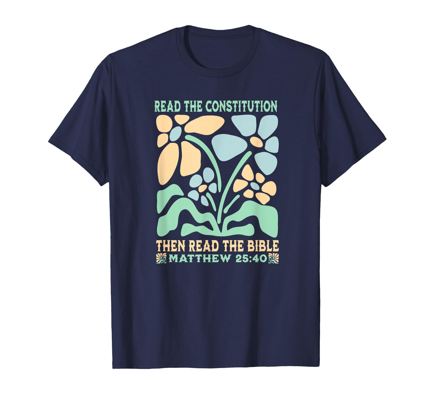 Anti Trump Read the Constitution And The Bible Matthew 25:40 T-Shirt