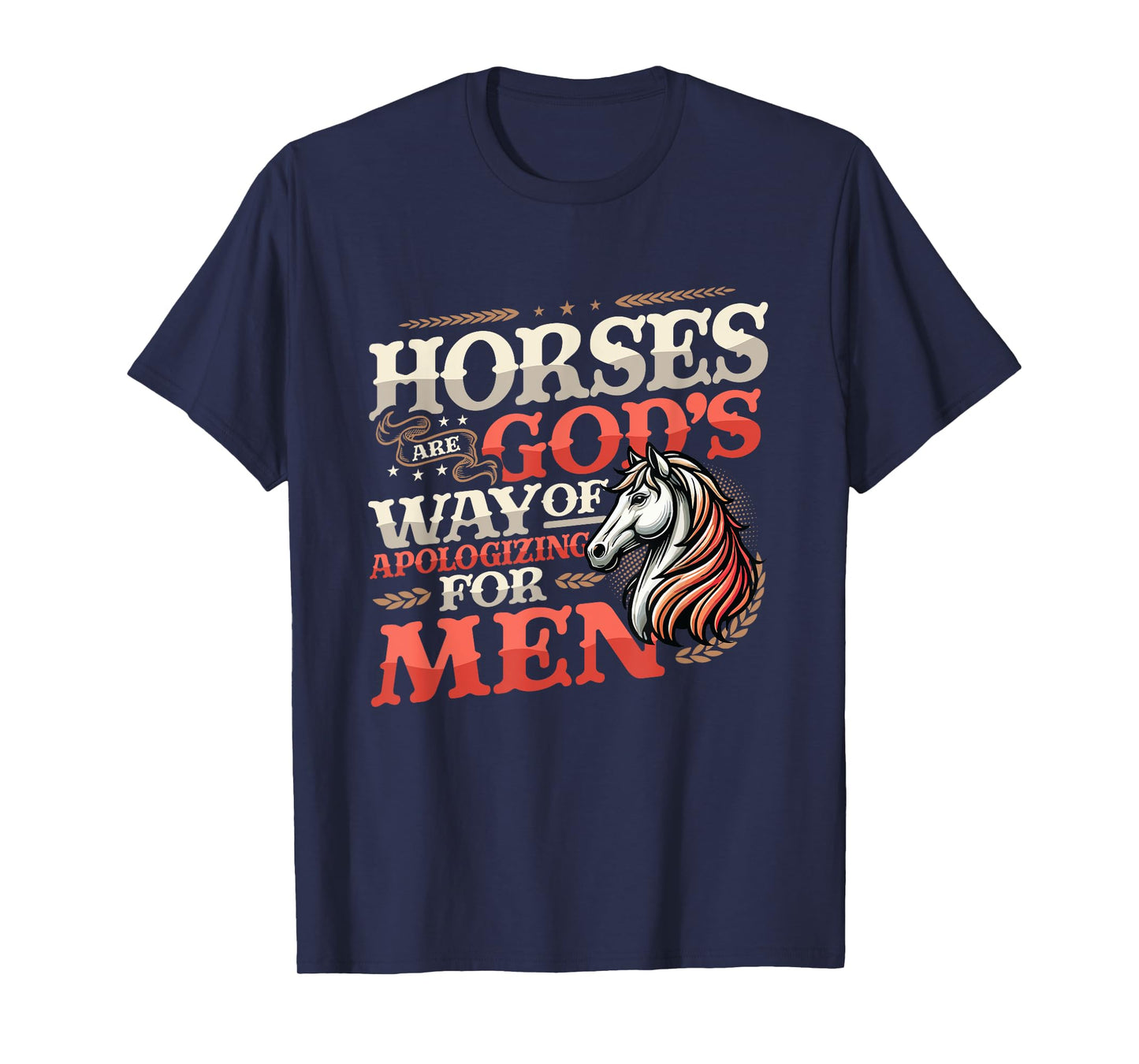 Horses are God's Way of Apologizing for Men Funny Horse Girl T-Shirt