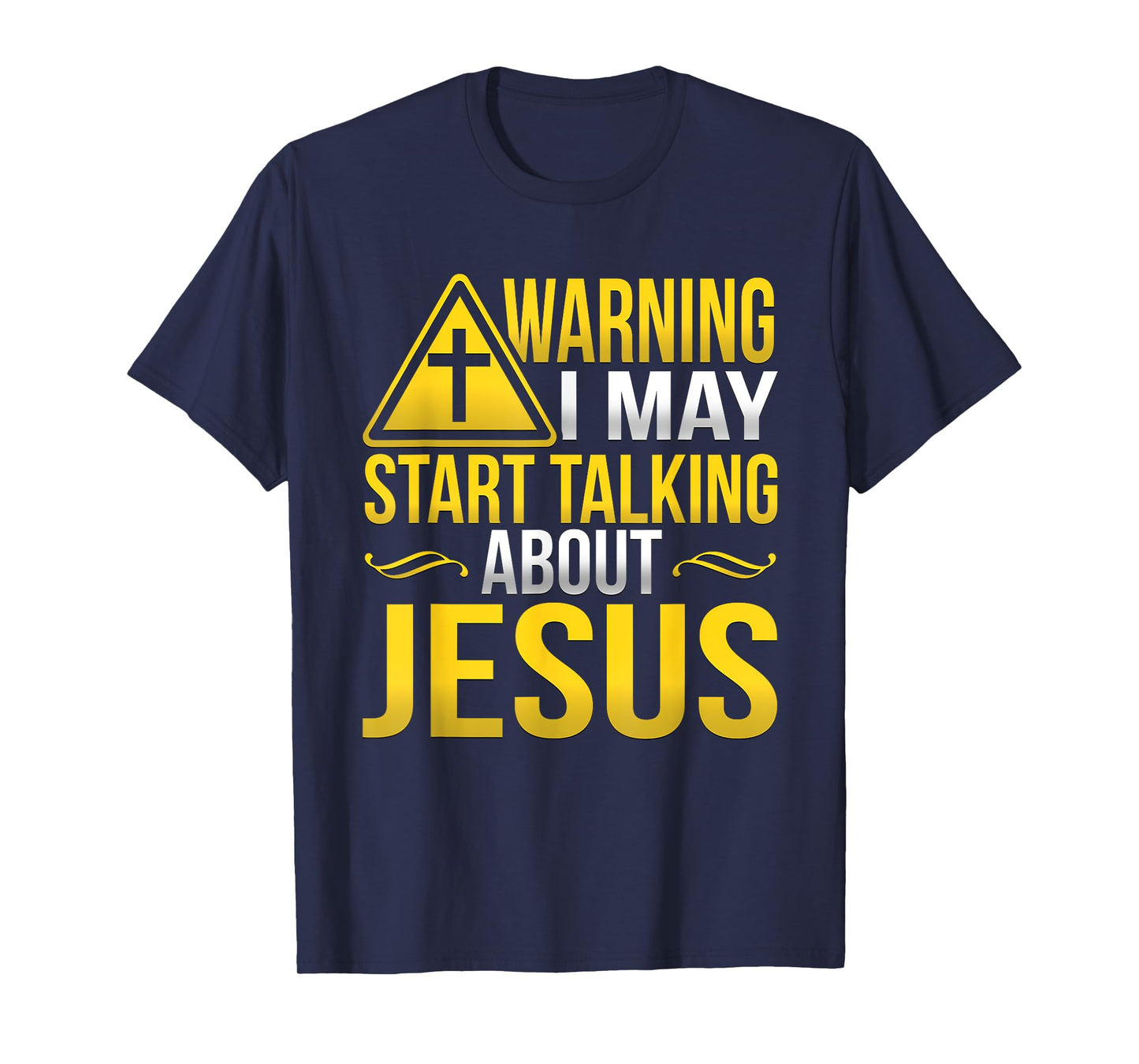 Warning I May Start Talking About Jesus At Any Time T-Shirt T-Shirt
