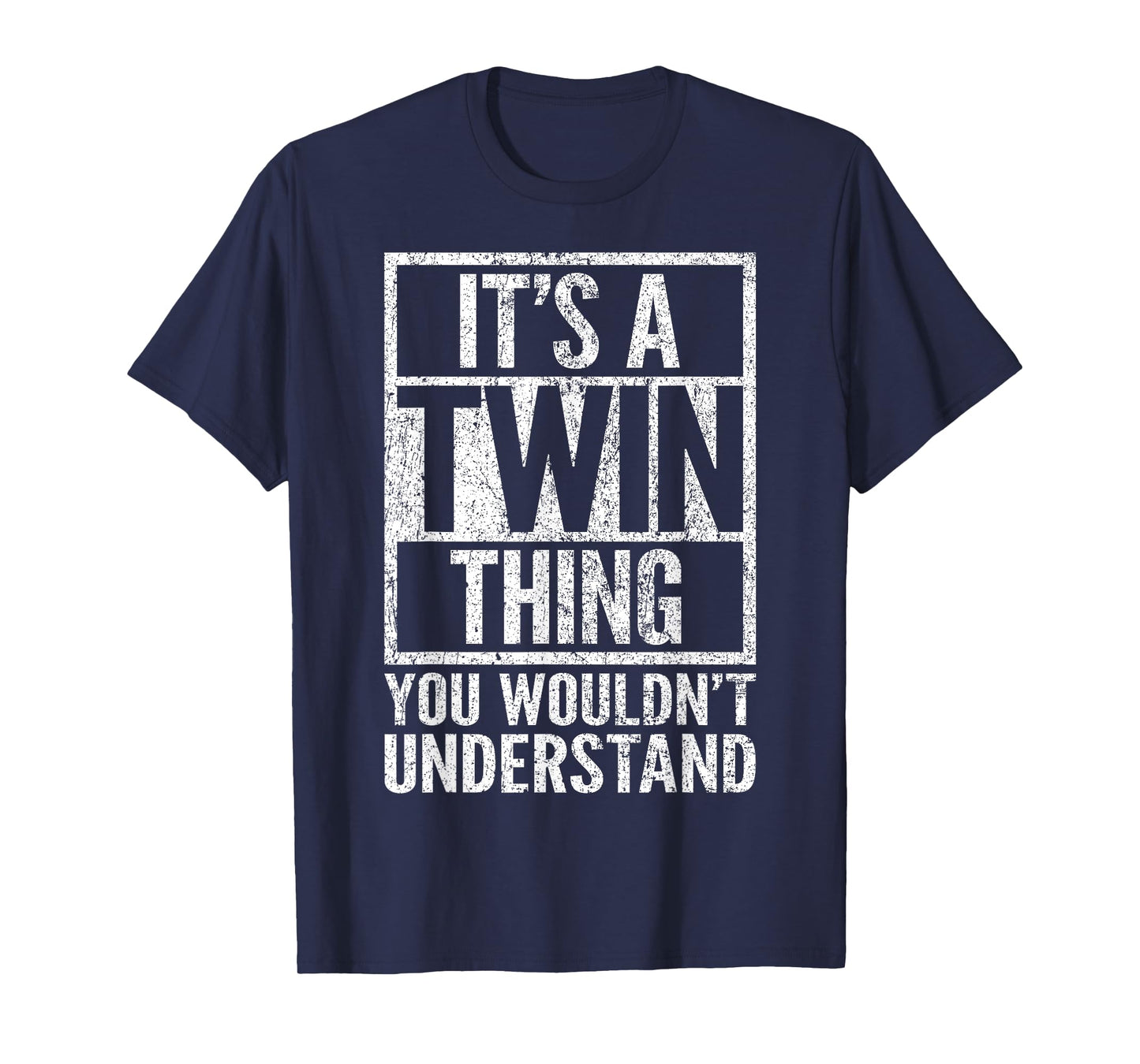 It's A Twin Thing You Wouldn't Understand - Funny Saying T-Shirt
