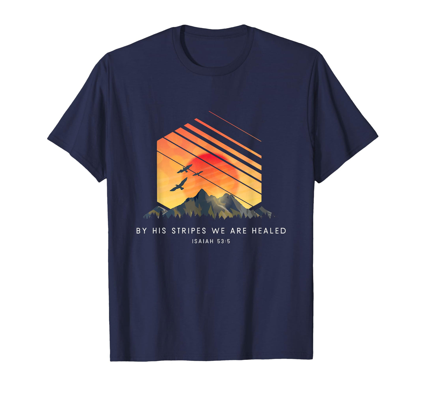 By His Stripes We Are Healed Isaiah 53:5 - Religious Bible T-Shirt