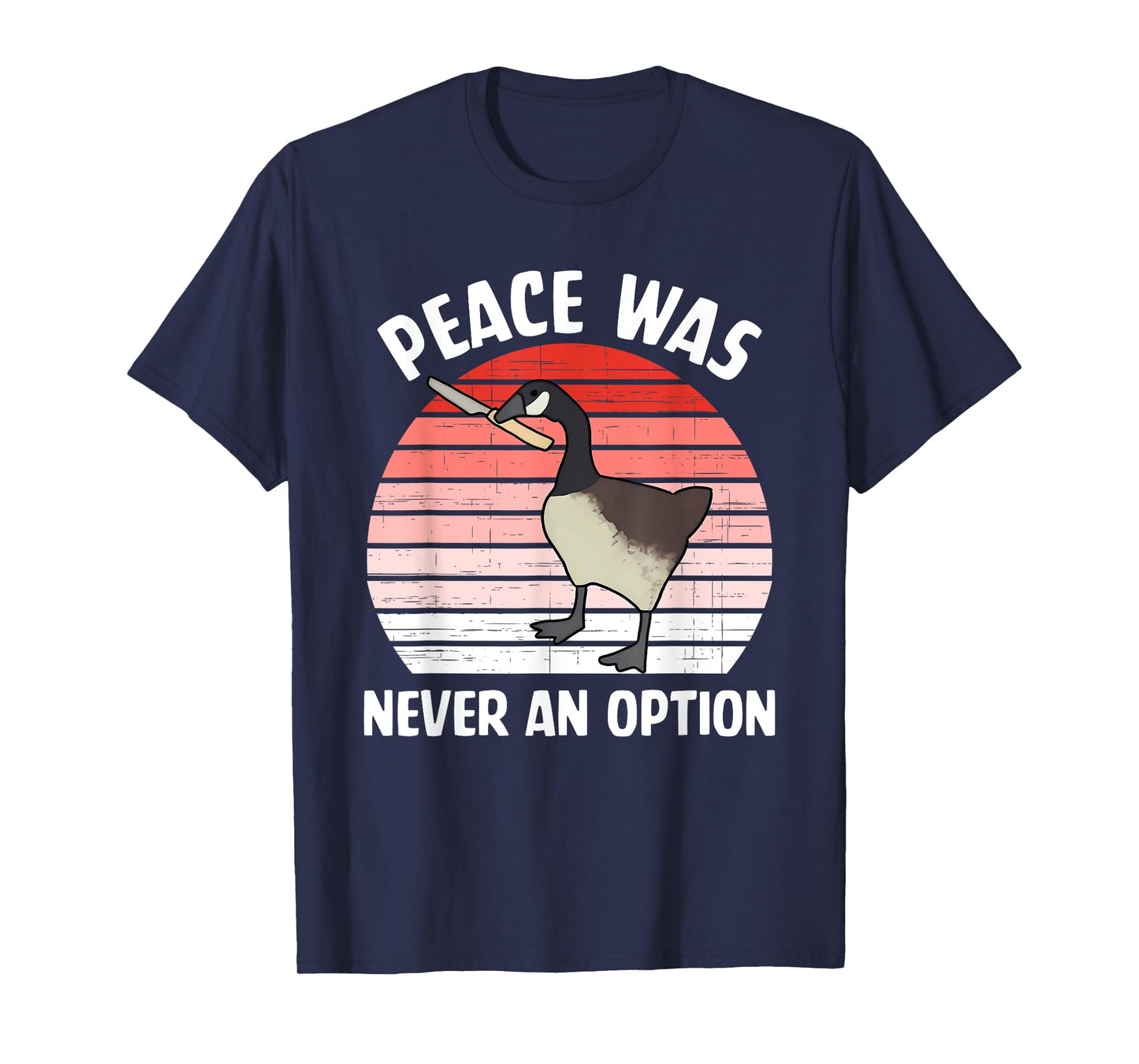 Peace Was Never An Option Canadian Goose T-Shirt