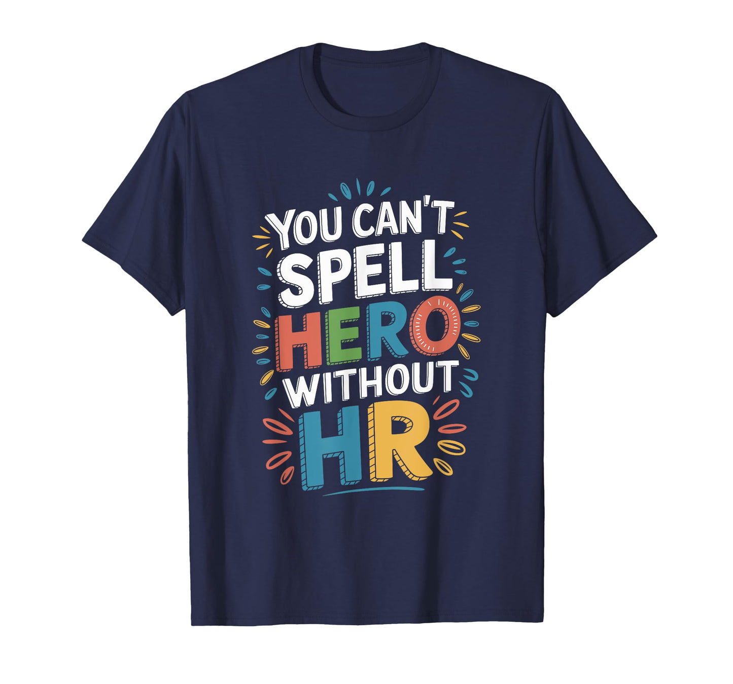 You Can't Spell Hero Without HR, Human Resources Team T-Shirt